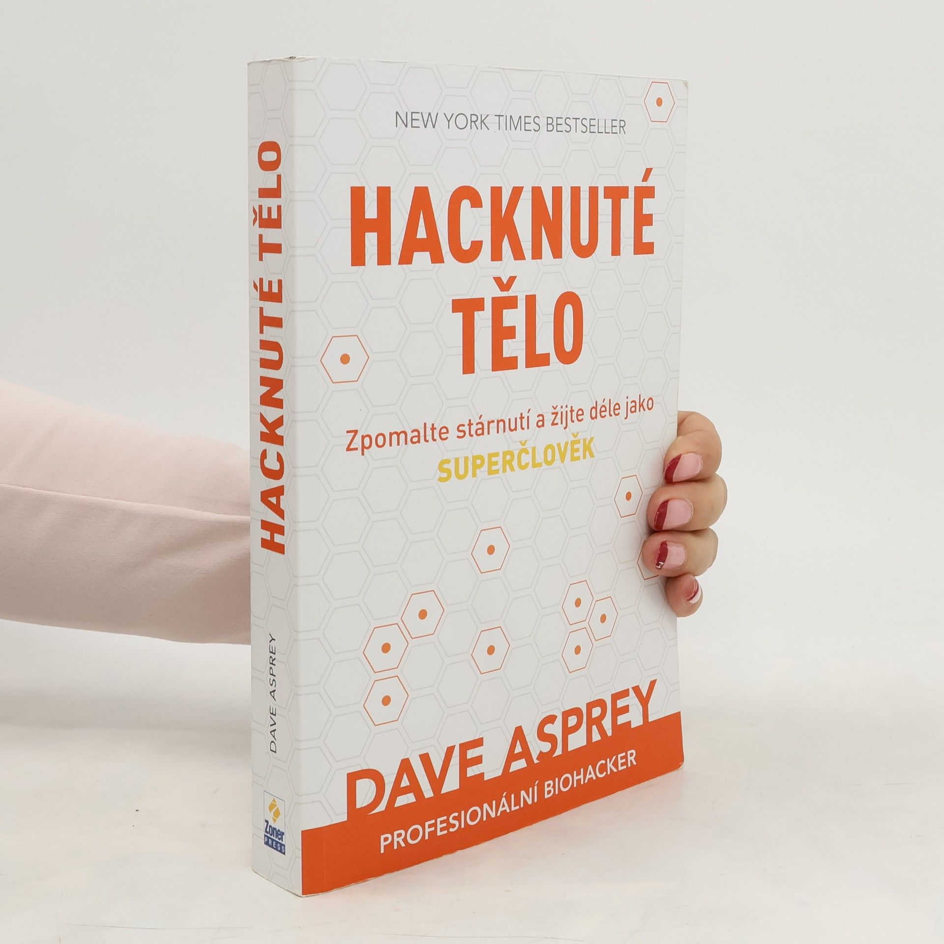 Dave Asprey Hacknuté tělo: Zpomalte stárnutí a žijte déle jako superčlověk