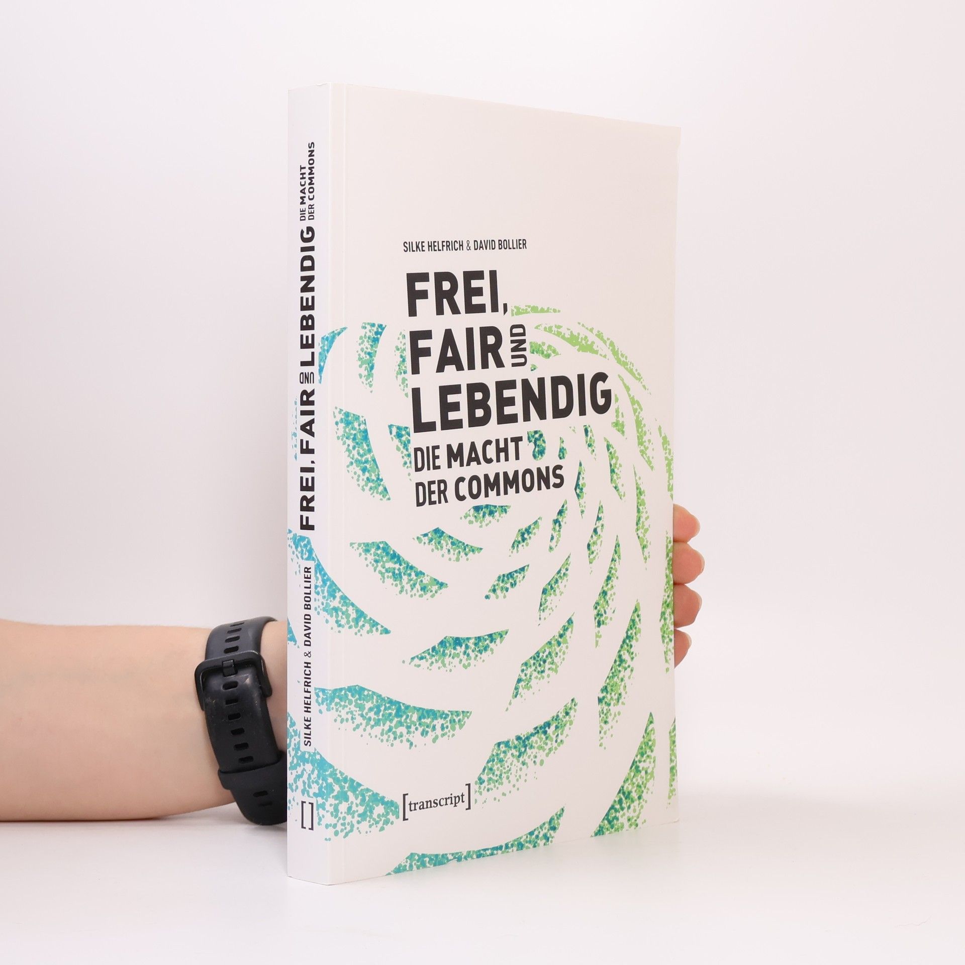 Silke Helfrich Frei, fair und lebendig - die Macht der Commons