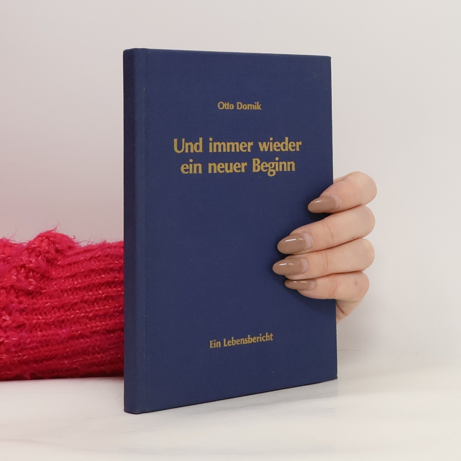 Otto Domik Und immer wieder ein neuer Beginn