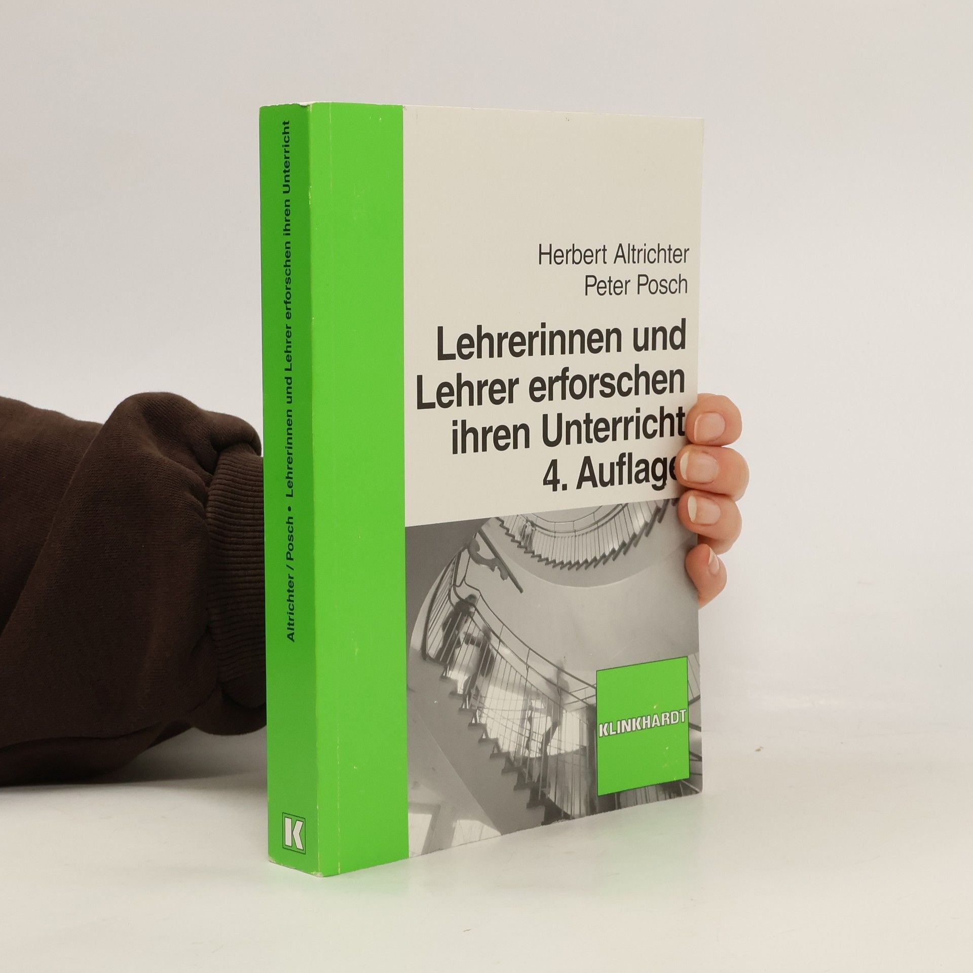 Herbert Altrichter Lehrerinnen und Lehrer erforschen ihren Unterricht