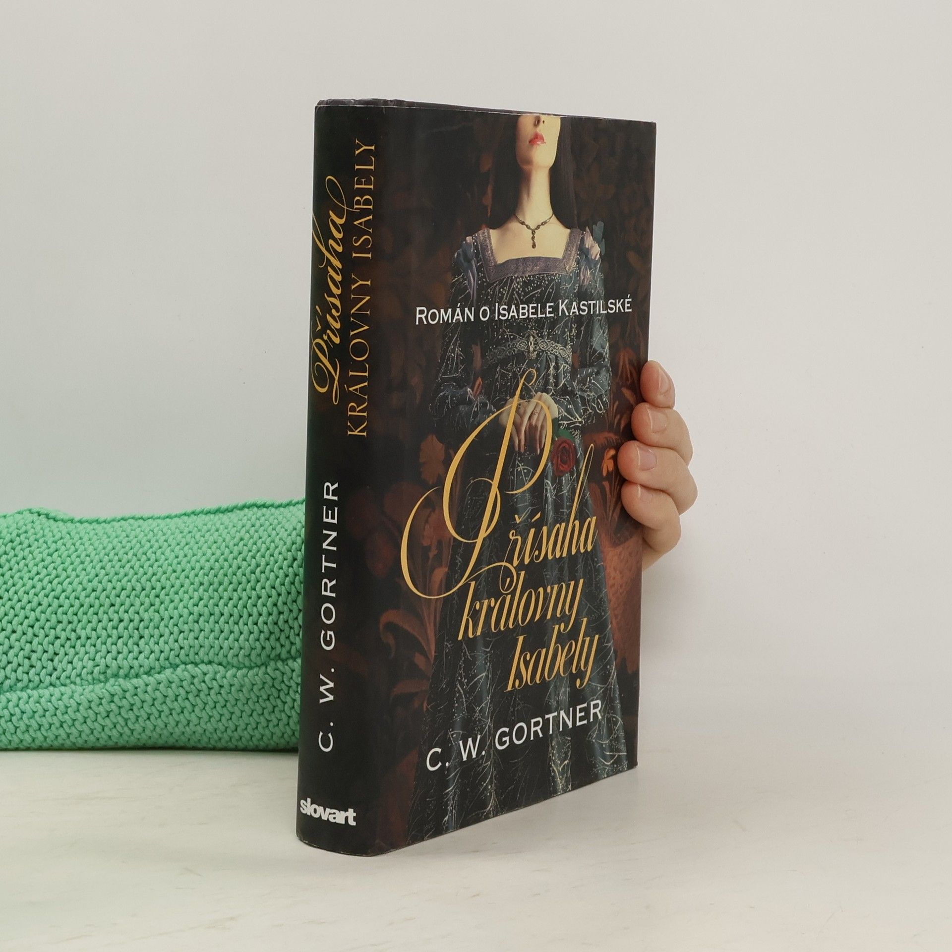 C. W. Gortner Přísaha královny Isabely. Román o Isabele Kastilské