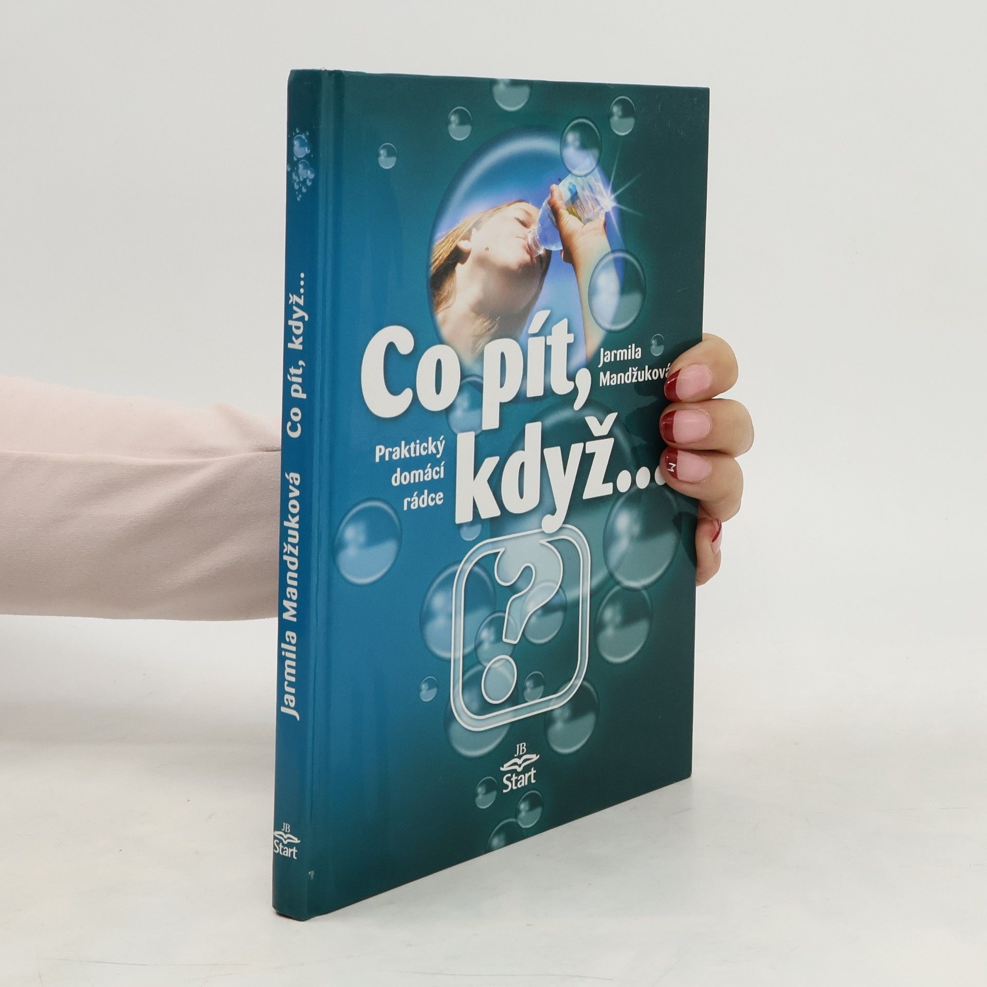 Jarmila Mandžuková Co pít, když... Praktický domácí rádce