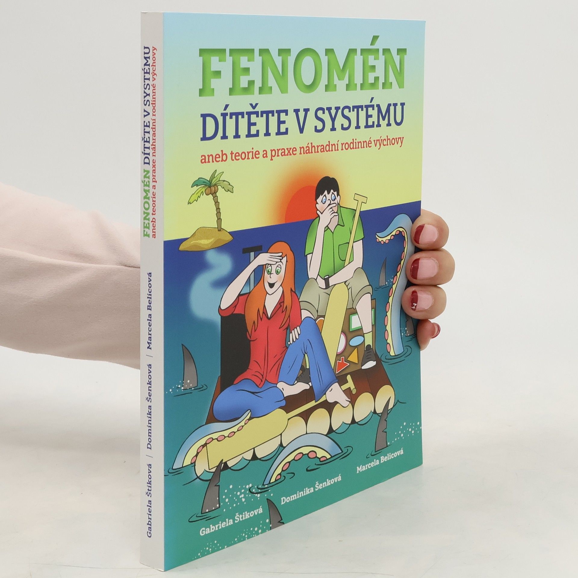 Gabriela Štiková Fenomén dítěte v systému aneb Teorie a praxe náhradní rodinné výchovy