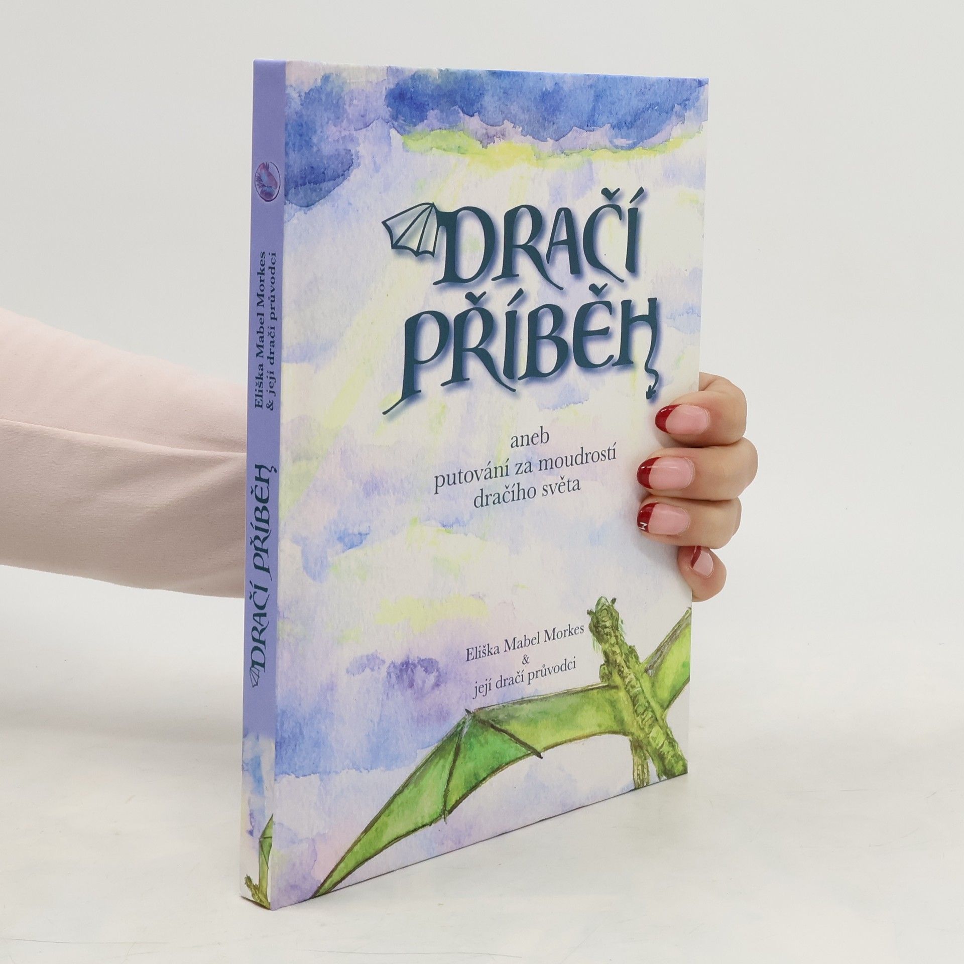 Eliška Mabel Morkes Dračí příběh aneb putování za moudrostí dračího světa