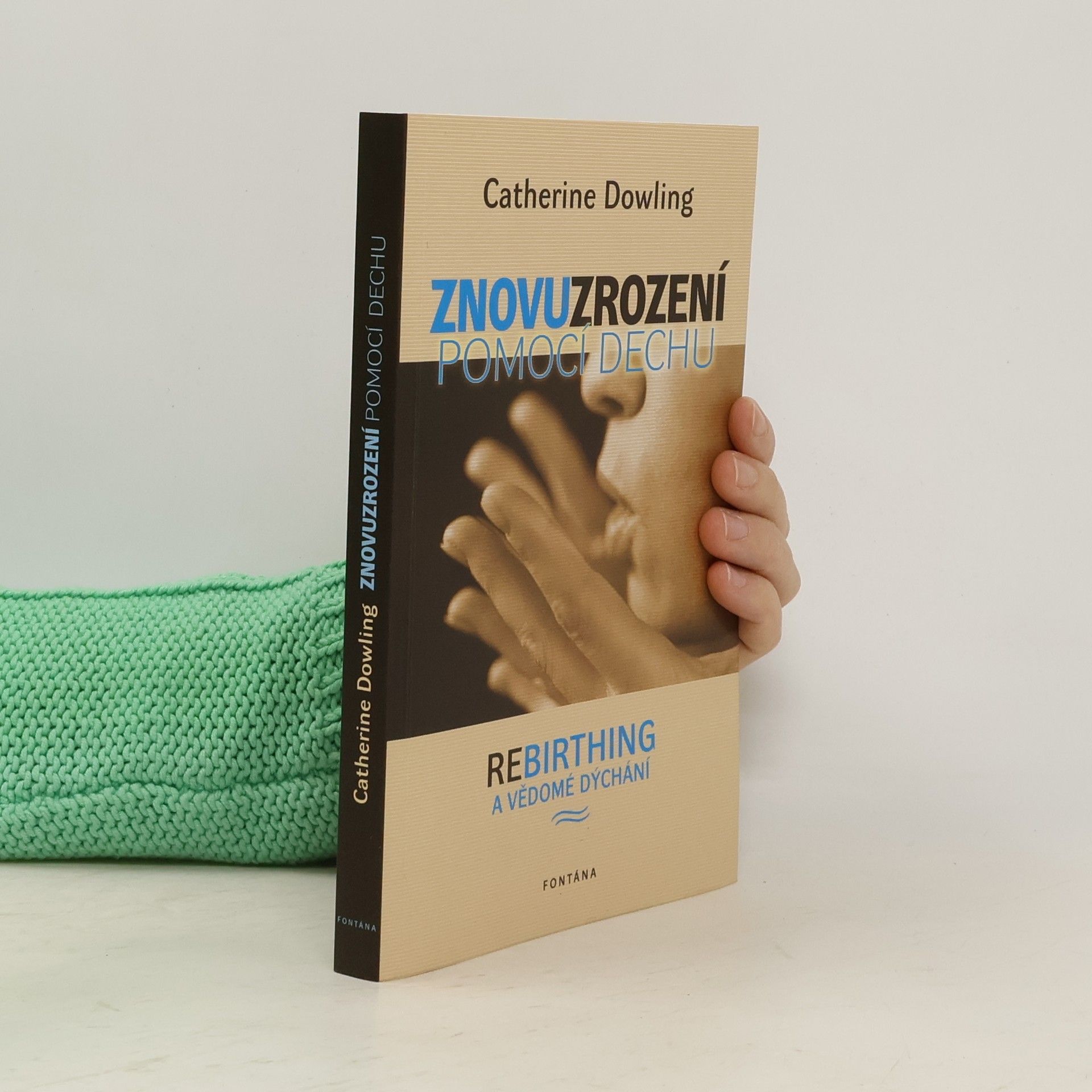 Catherine Dowling Znovuzrození pomocí dechu - Rebirthing a vědomé dýchání