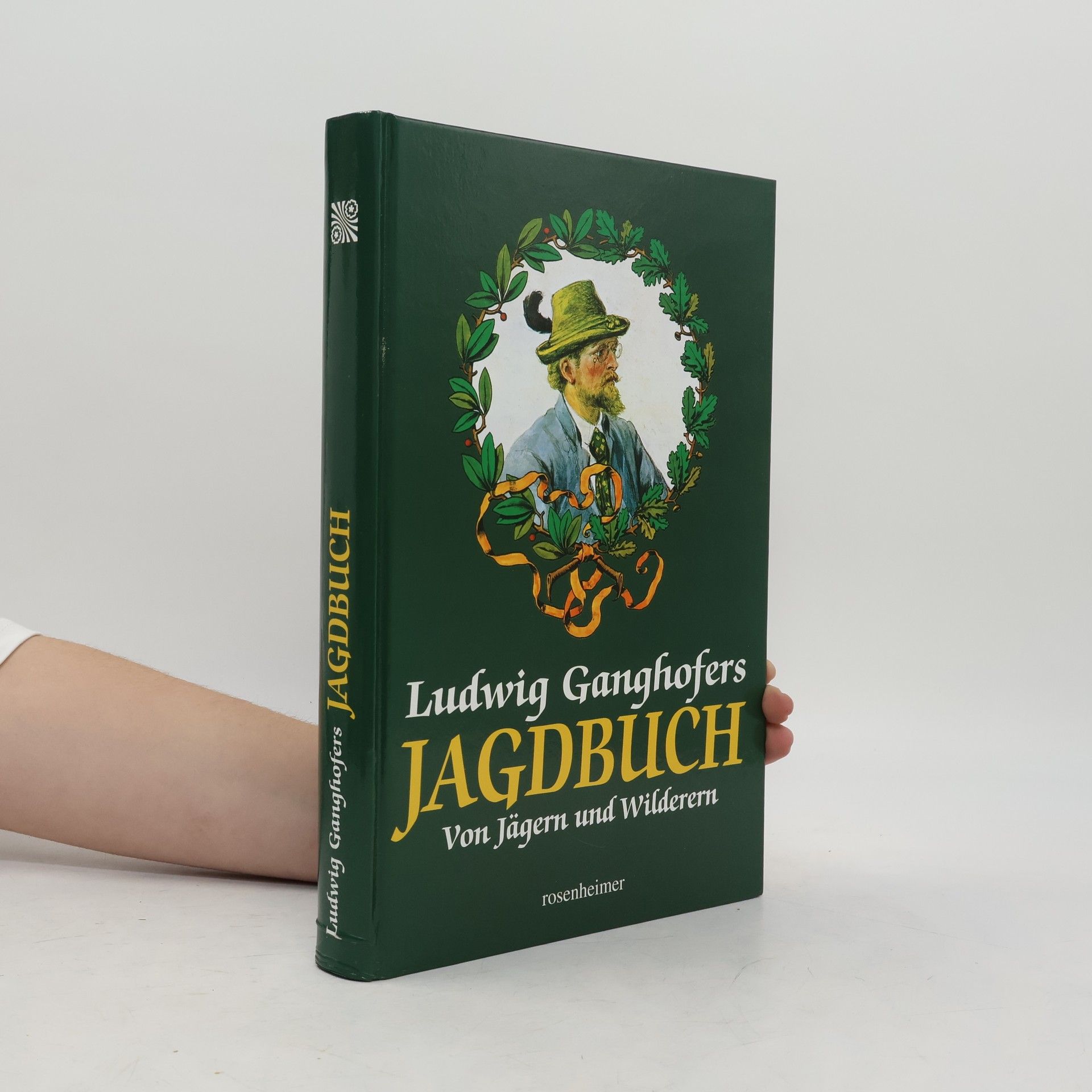 Ganghofers Jagdbuch. Von Wald und Wild, Jägern und Wilderern
