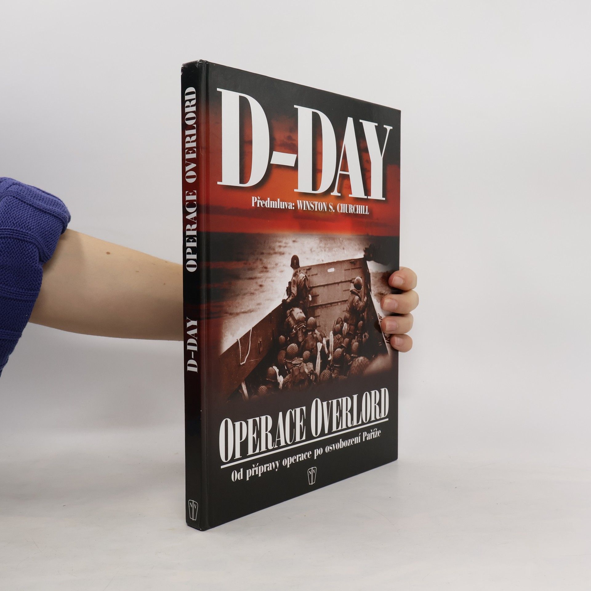 Winston Churchill D-Day: Operace Overlord: Od přípravy po osvobození Paříže