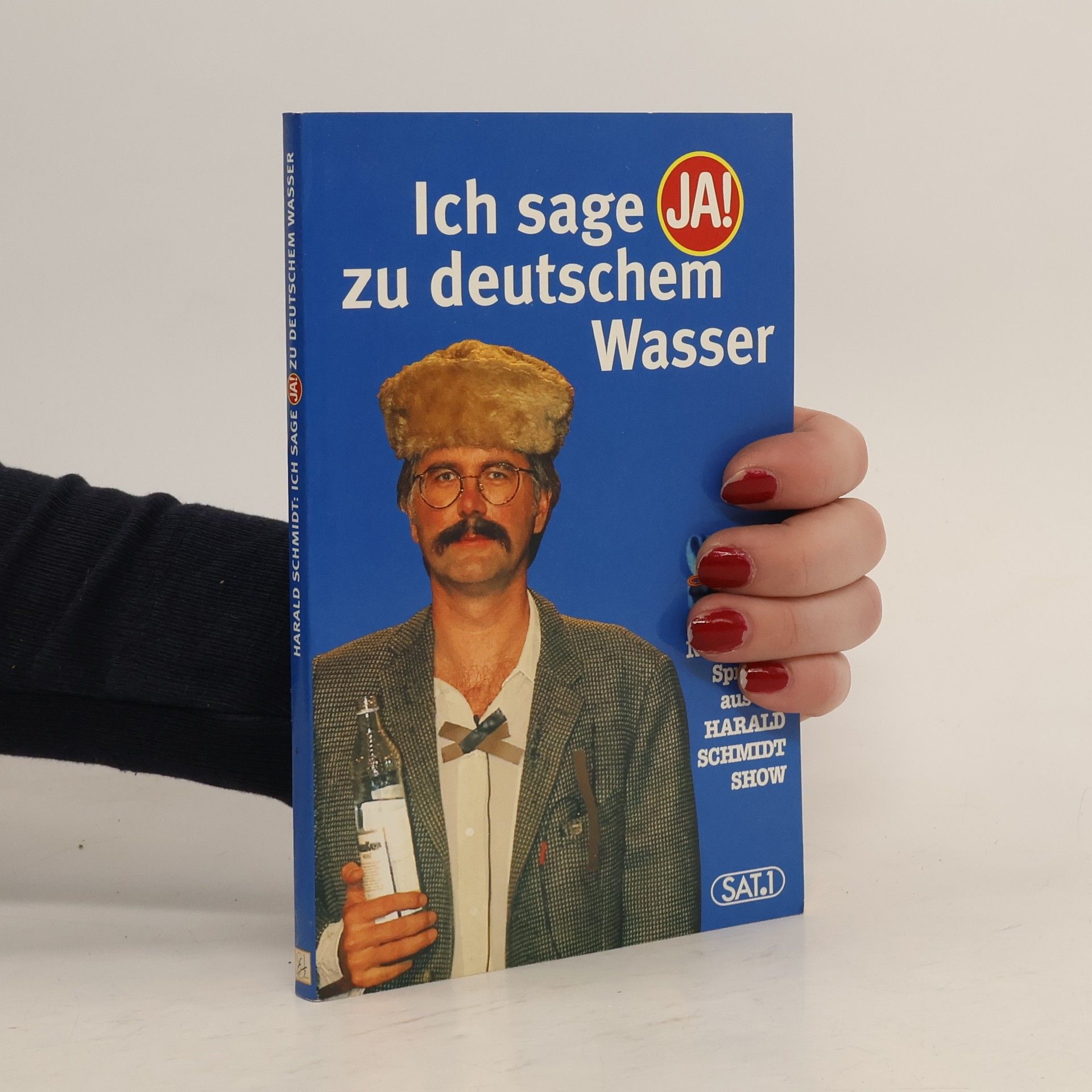 Harald Schmidt Ich sage "Ja!" zu deutschem Wasser. Noch mehr Sprüche aus der Harald Schmidt Show