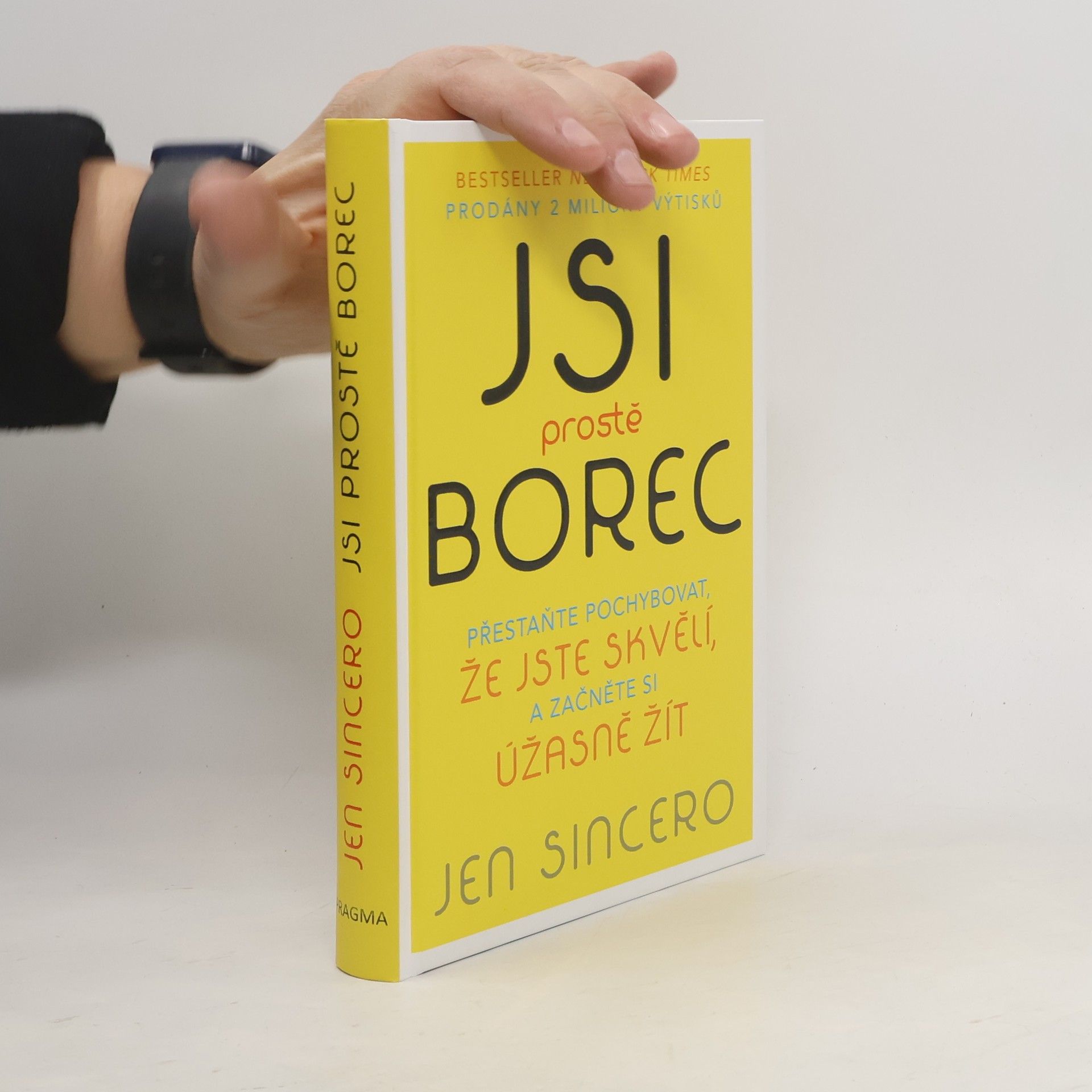 Jen Sincero Jsi prostě borec: Přestaňte pochybovat, že jste skvělí, a začněte si úžasně žít