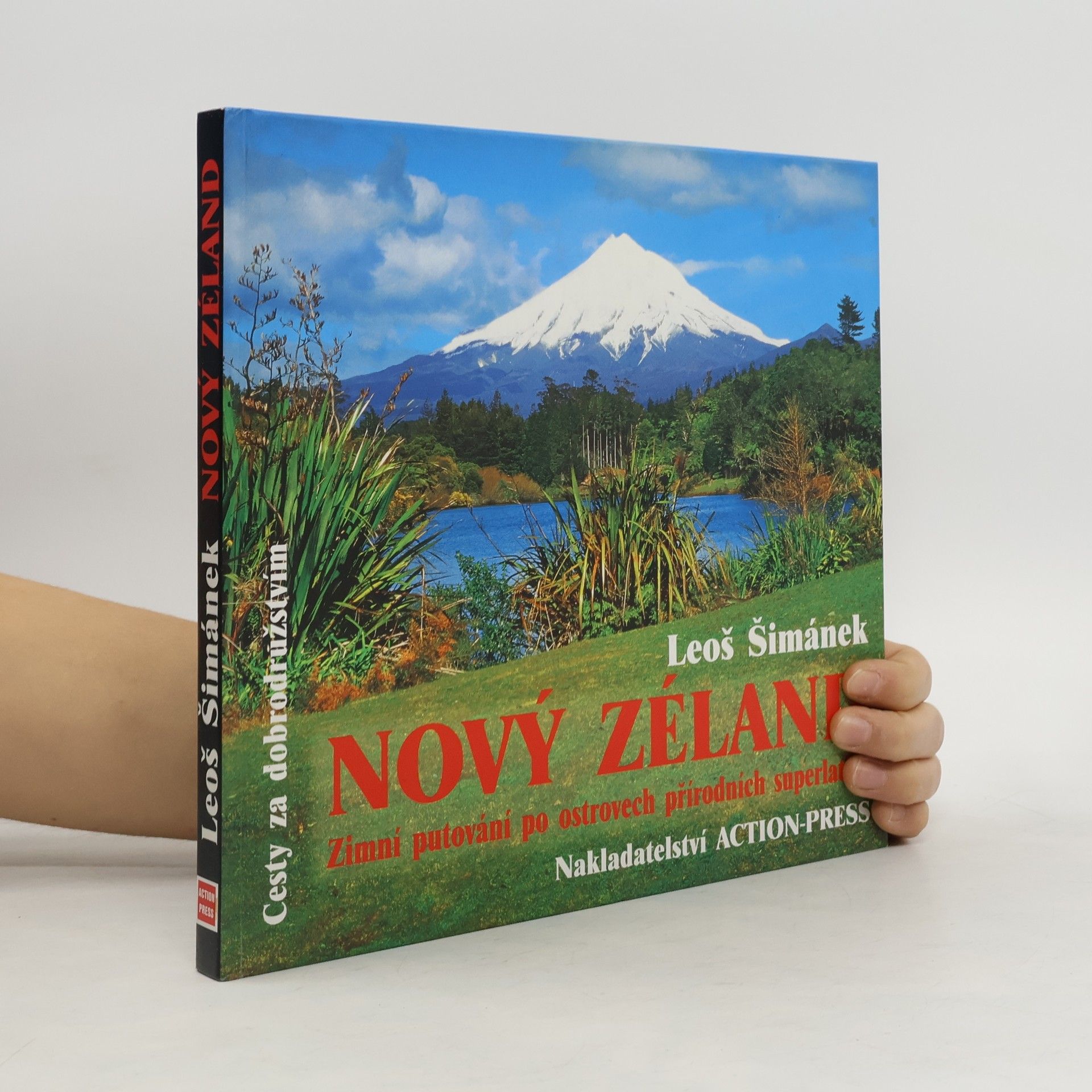 Leoš Šimánek Nový Zéland. Zimní putování po ostrovech přírodních superlativů