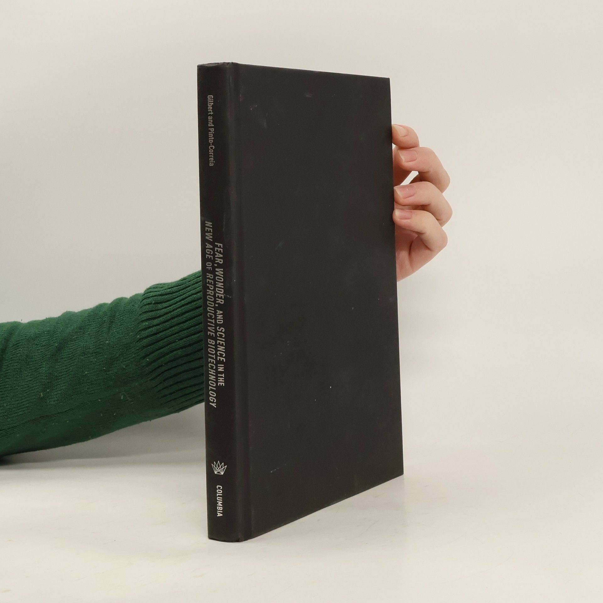 Scott Gilbert Fear, Wonder, and Science in the New Age of Reproductive Biotechnology