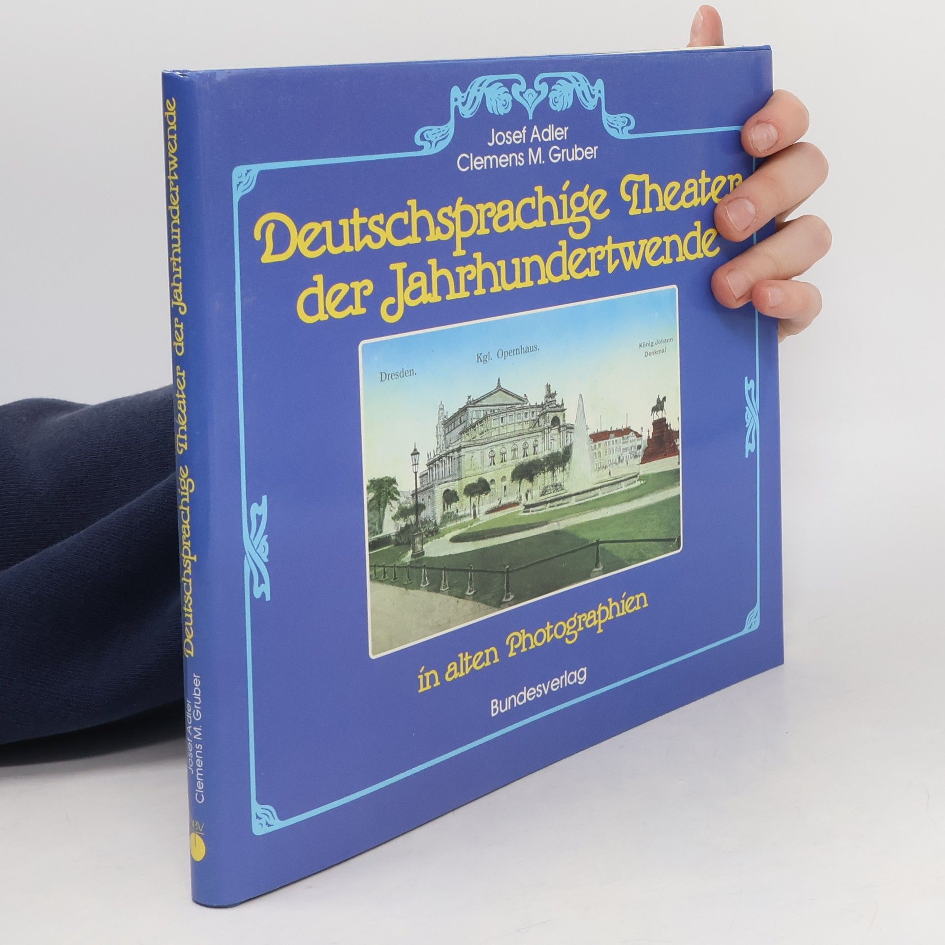 Josef Adler Deutschsprachige Theater der Jahrhundertwende in alten Photographien
