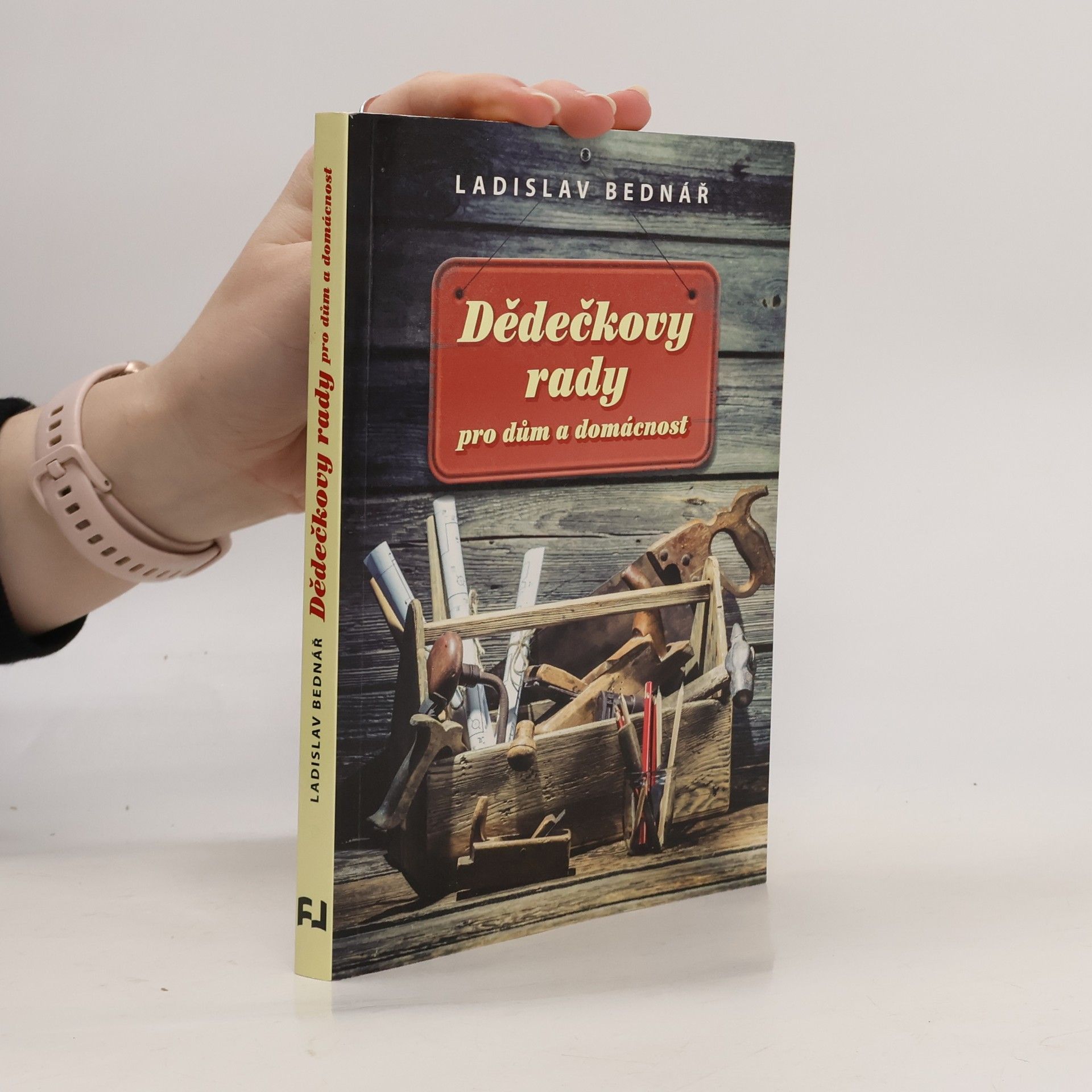 Ladislav Bednář Dědečkovy rady pro dům a domácnost