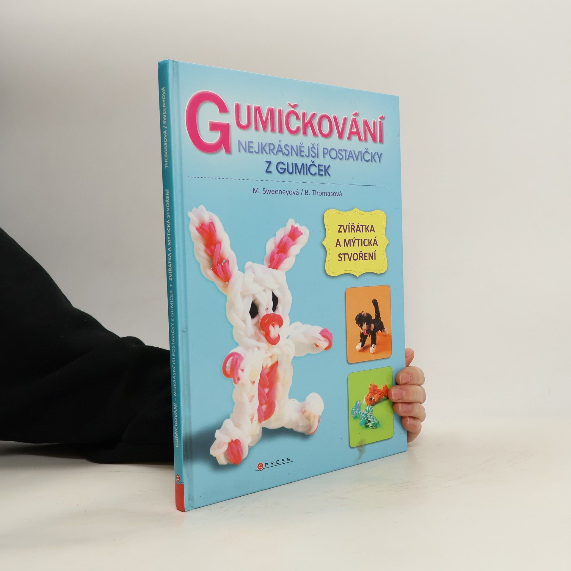 Monica Sweeney Gumičkování : nejkrásnější postavičky z gumiček : zvířátka a mýtická stvoření