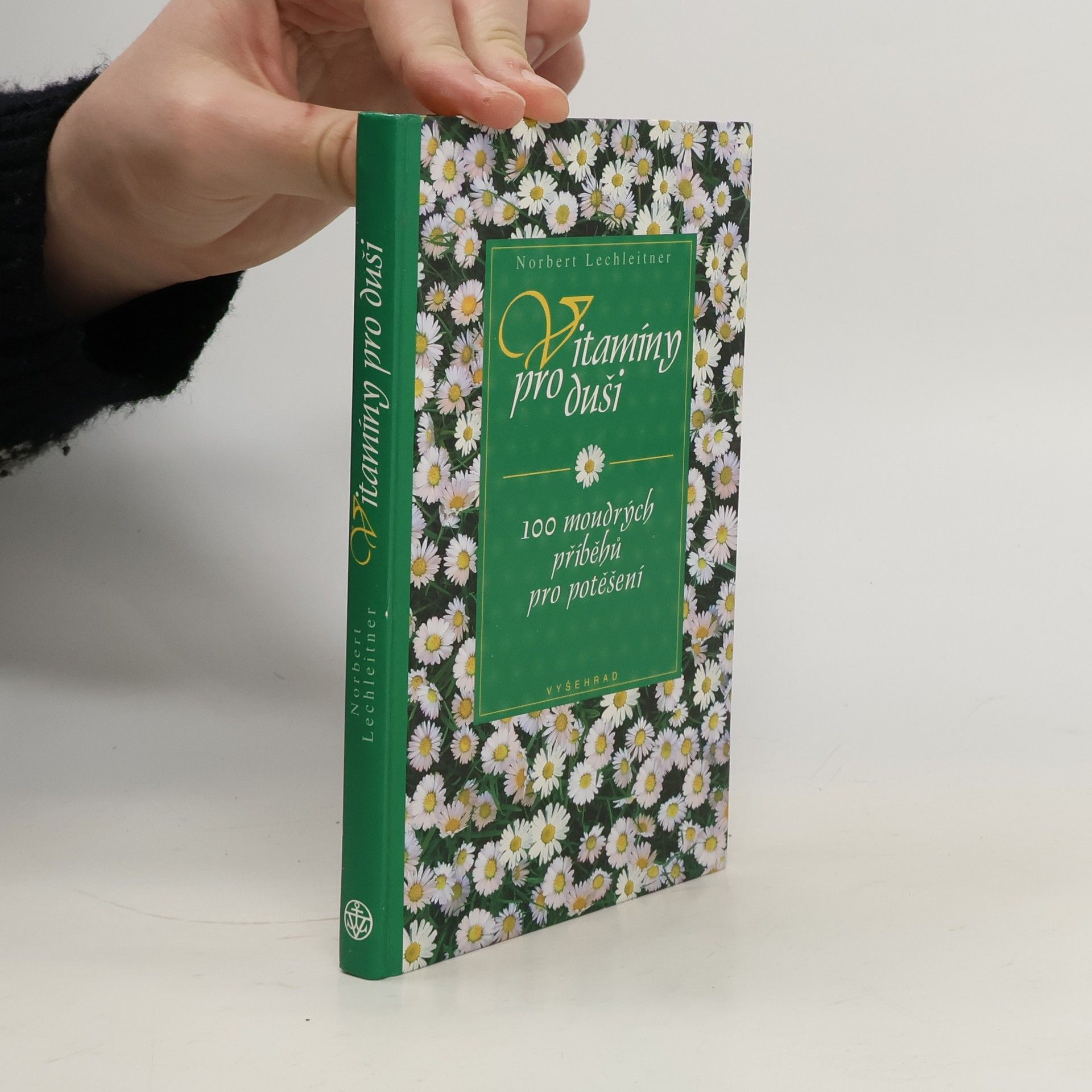 Norbert Lechleitner Vitamíny pro duši : 100 moudrých příběhů pro potěšení