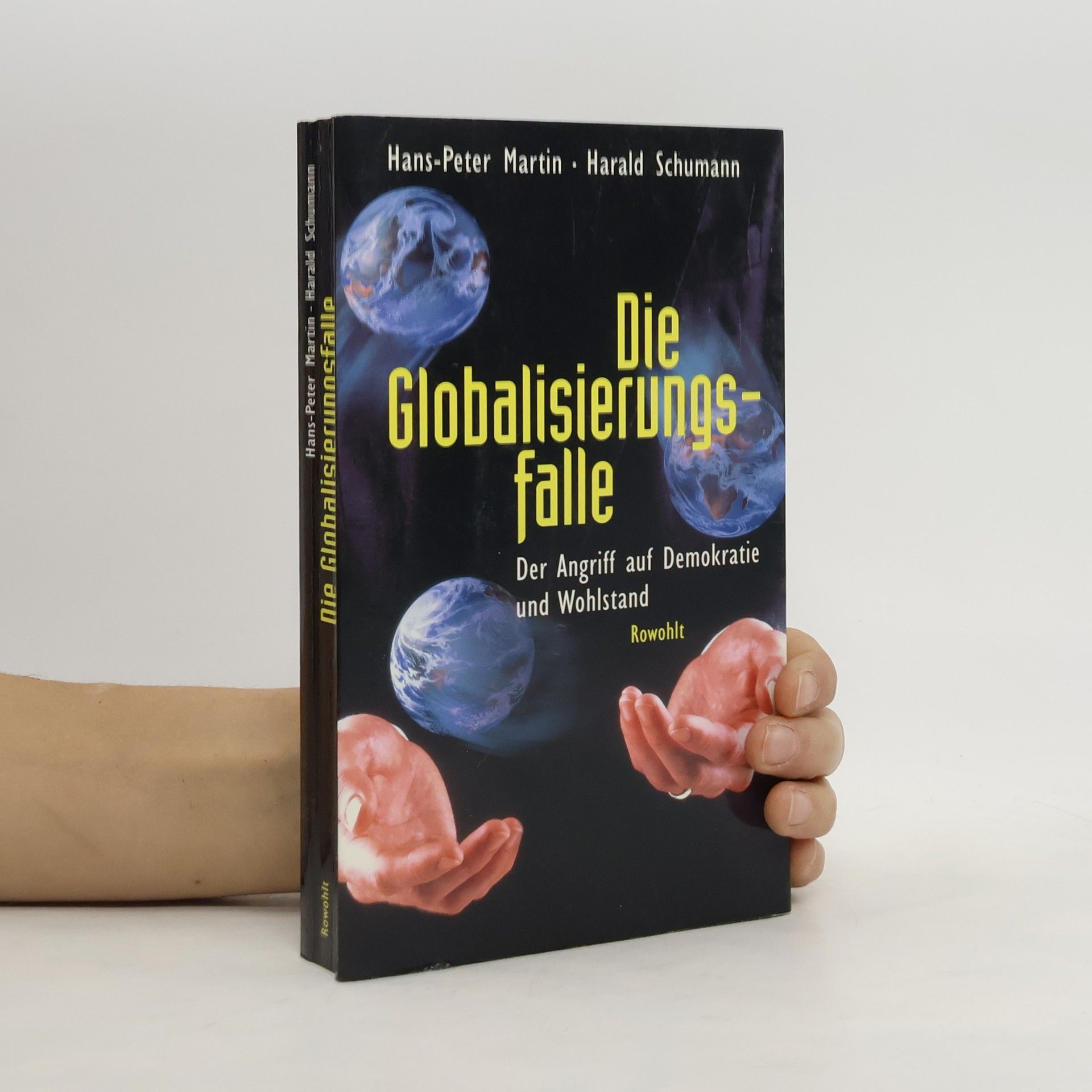 Harald Schumann Die Globalisierungsfalle - Der Angriff auf Demokratie und Wohlstand