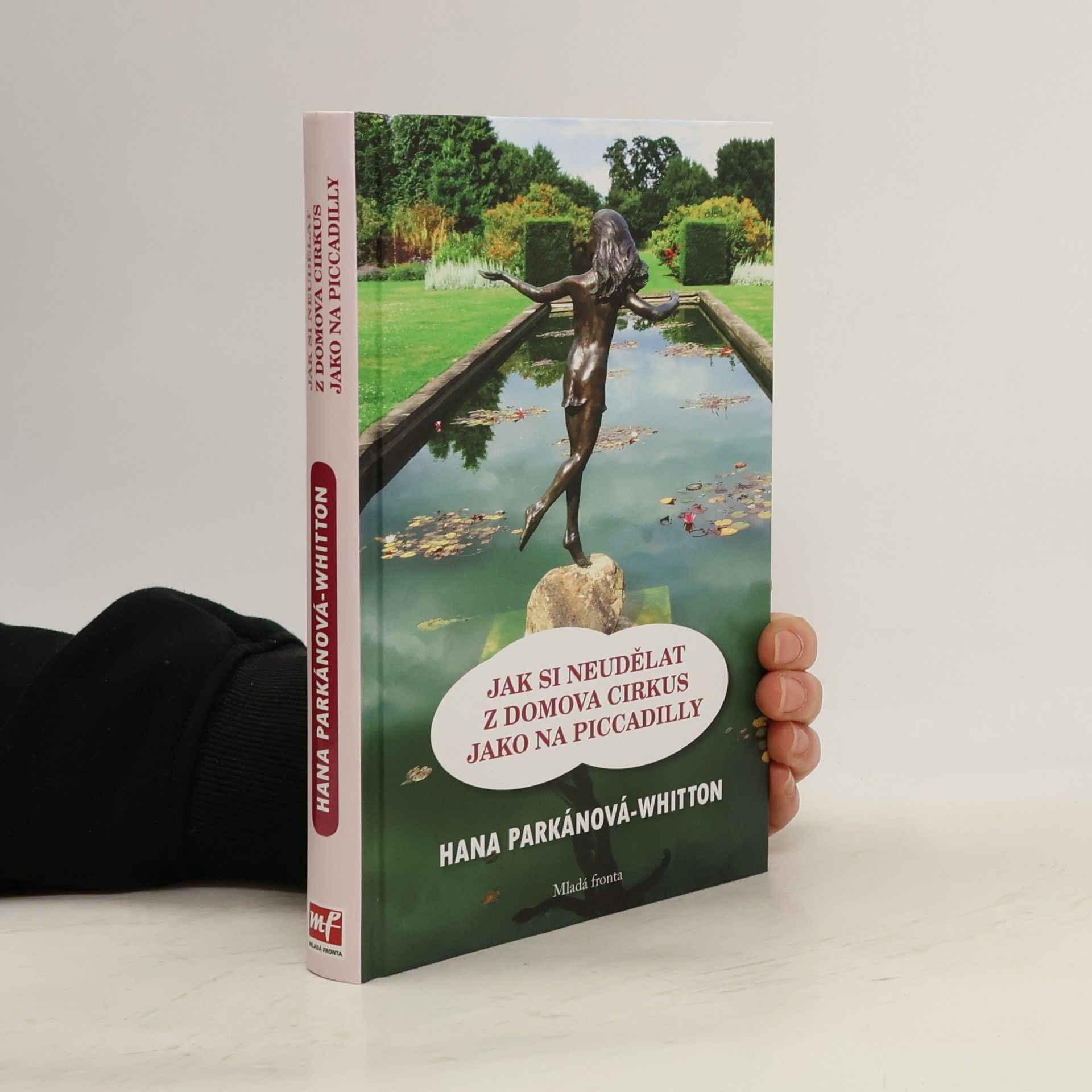 Hana Parkánová-Whitton Jak si neudělat z domova cirkus jako na Piccadilly