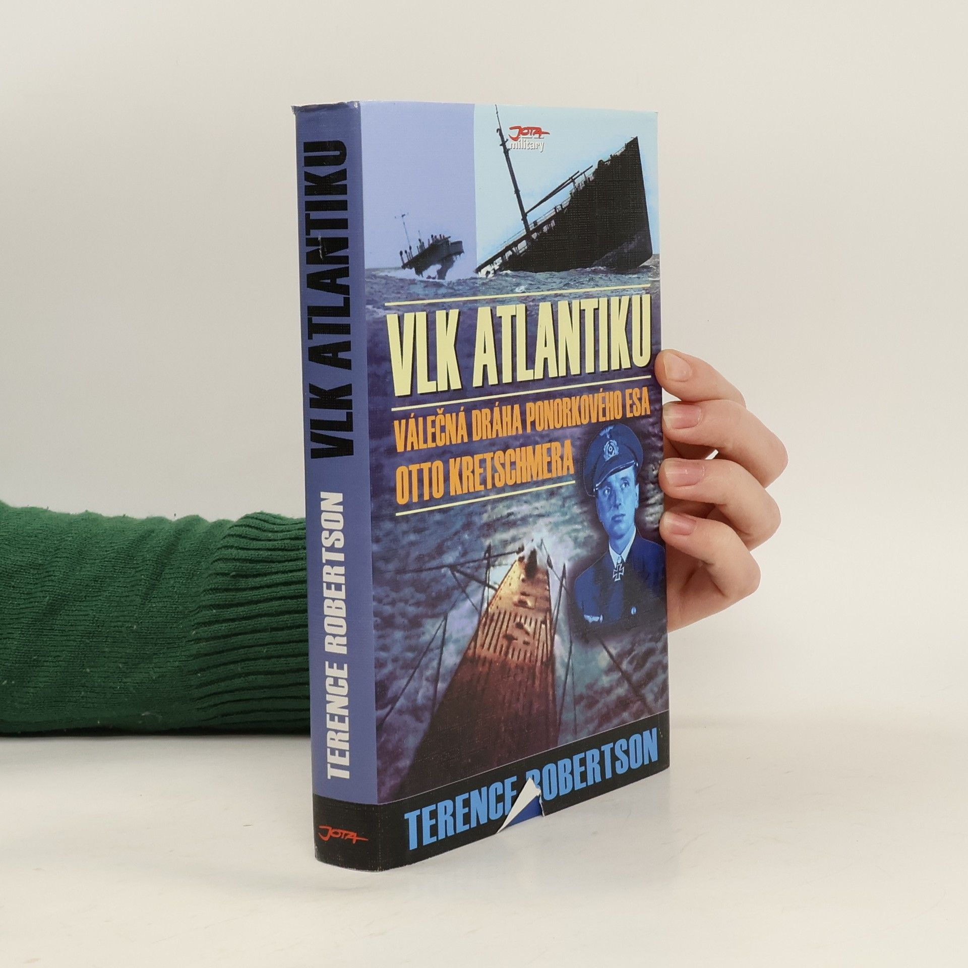 Terence Robertson Vlk Atlantiku. Válečná dráha ponorkového esa Otto Kretschmera