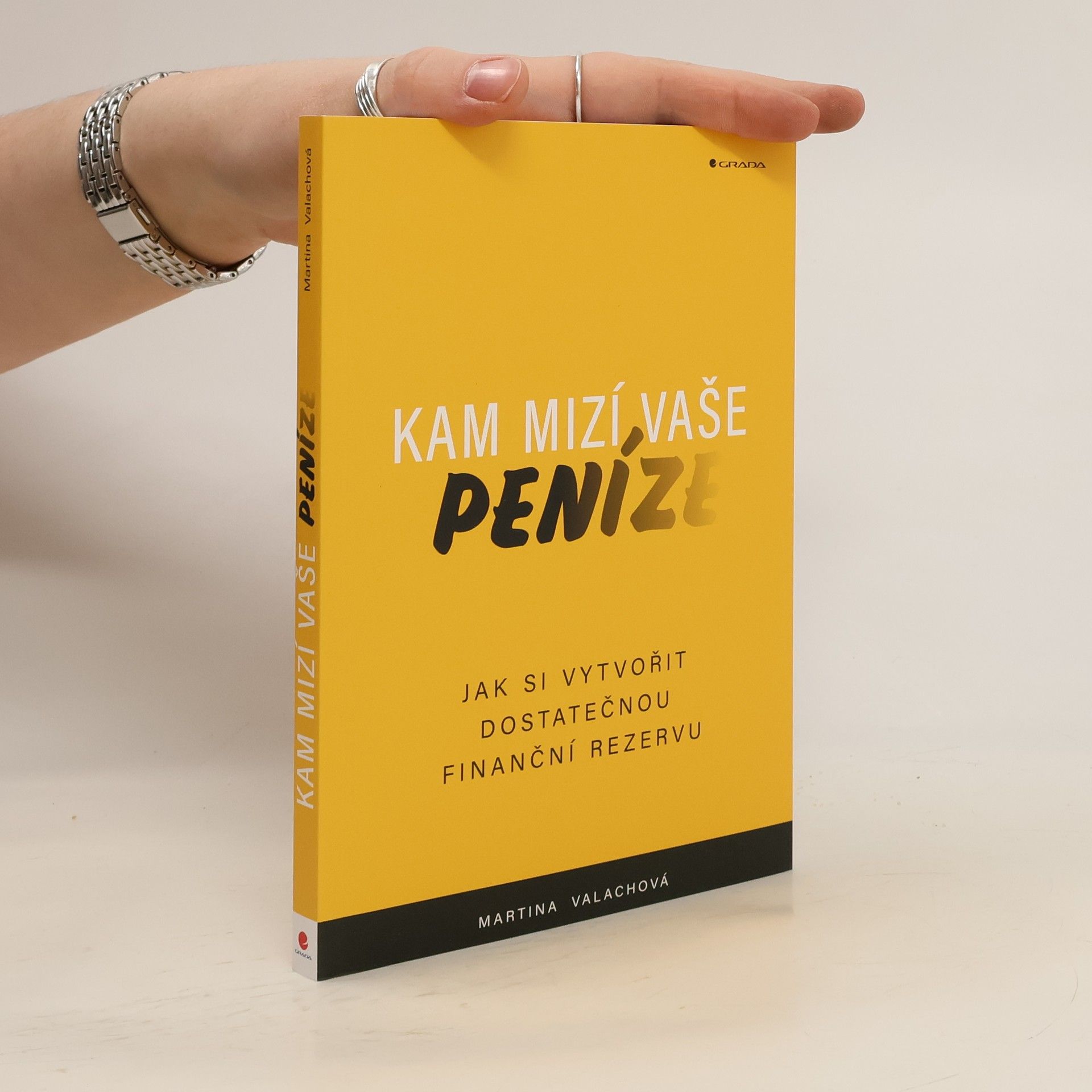 Martina Valachová Kam mizí vaše peníze : jak si vytvořit dostatečnou finanční rezervu