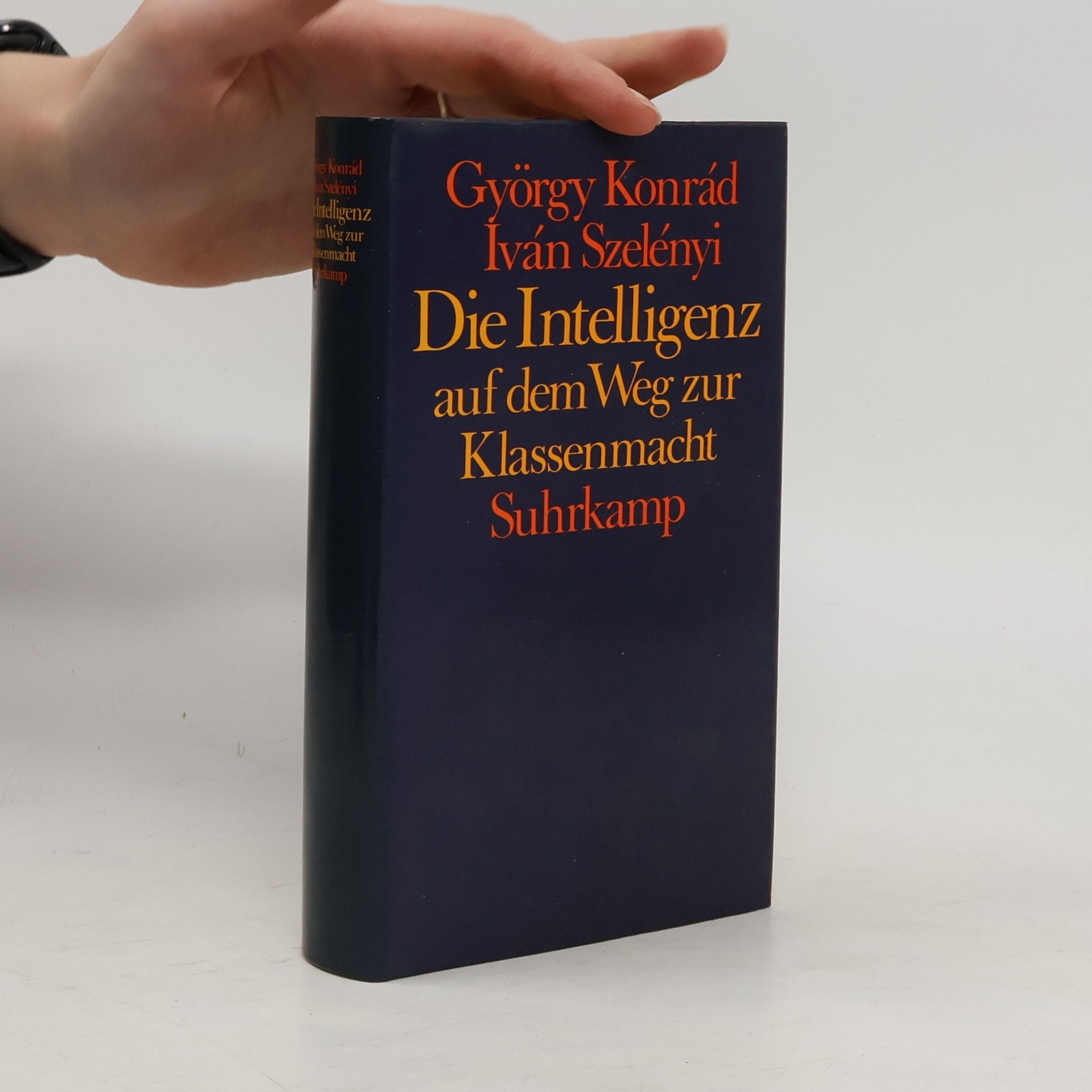 György Konrád Die Intelligenz auf dem Weg zur Klassenmacht