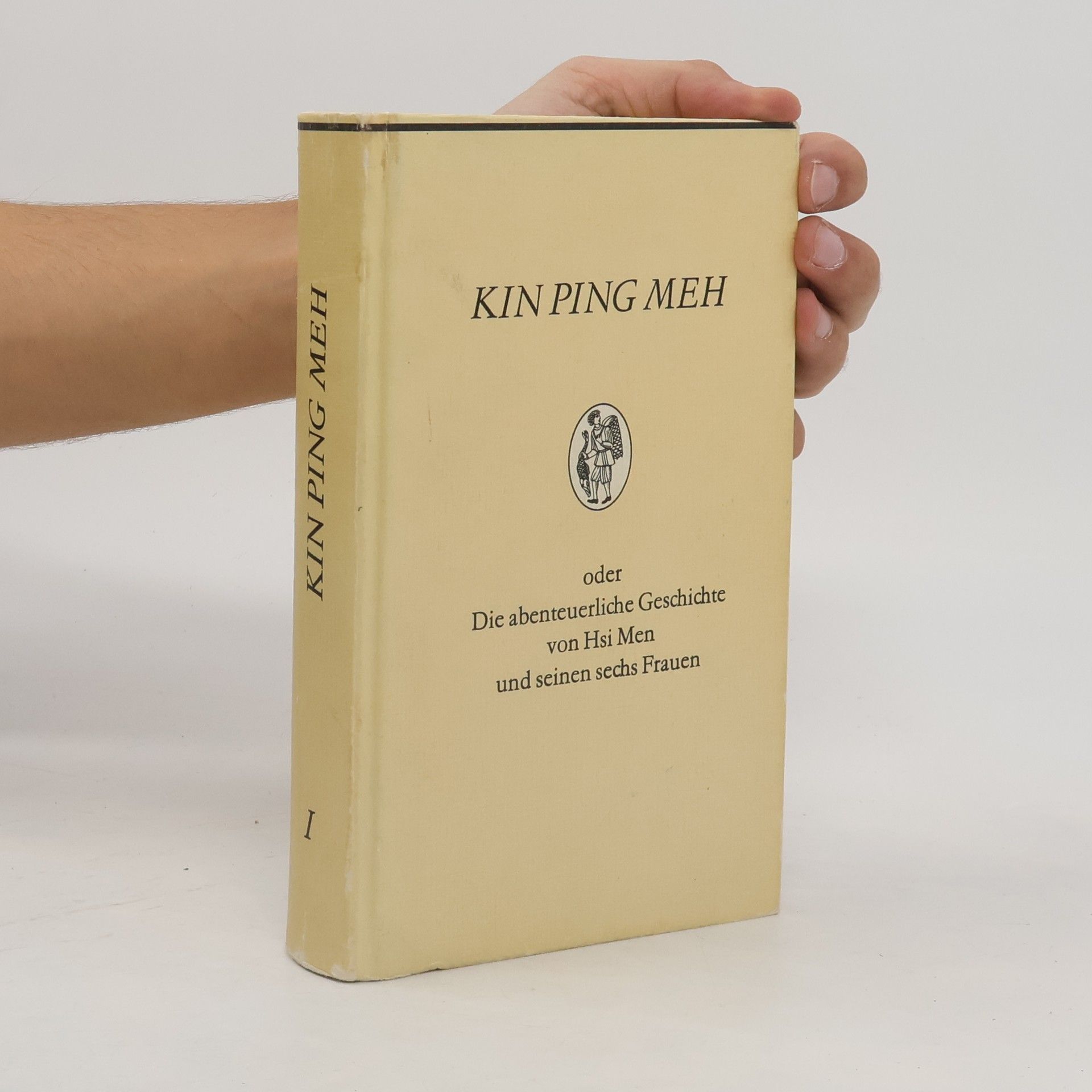 Franz Kuhn Kin Ping Meh. Oder Die abenteuerliche Geschichte von Hsi Men und seinen sechs Frauen I.