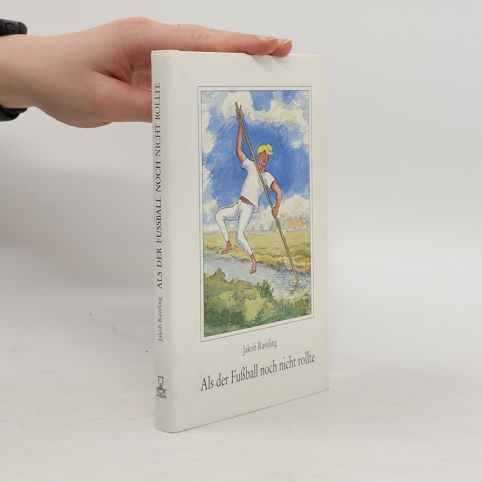 Jakob Raveling Als der Fussball noch nicht rollte