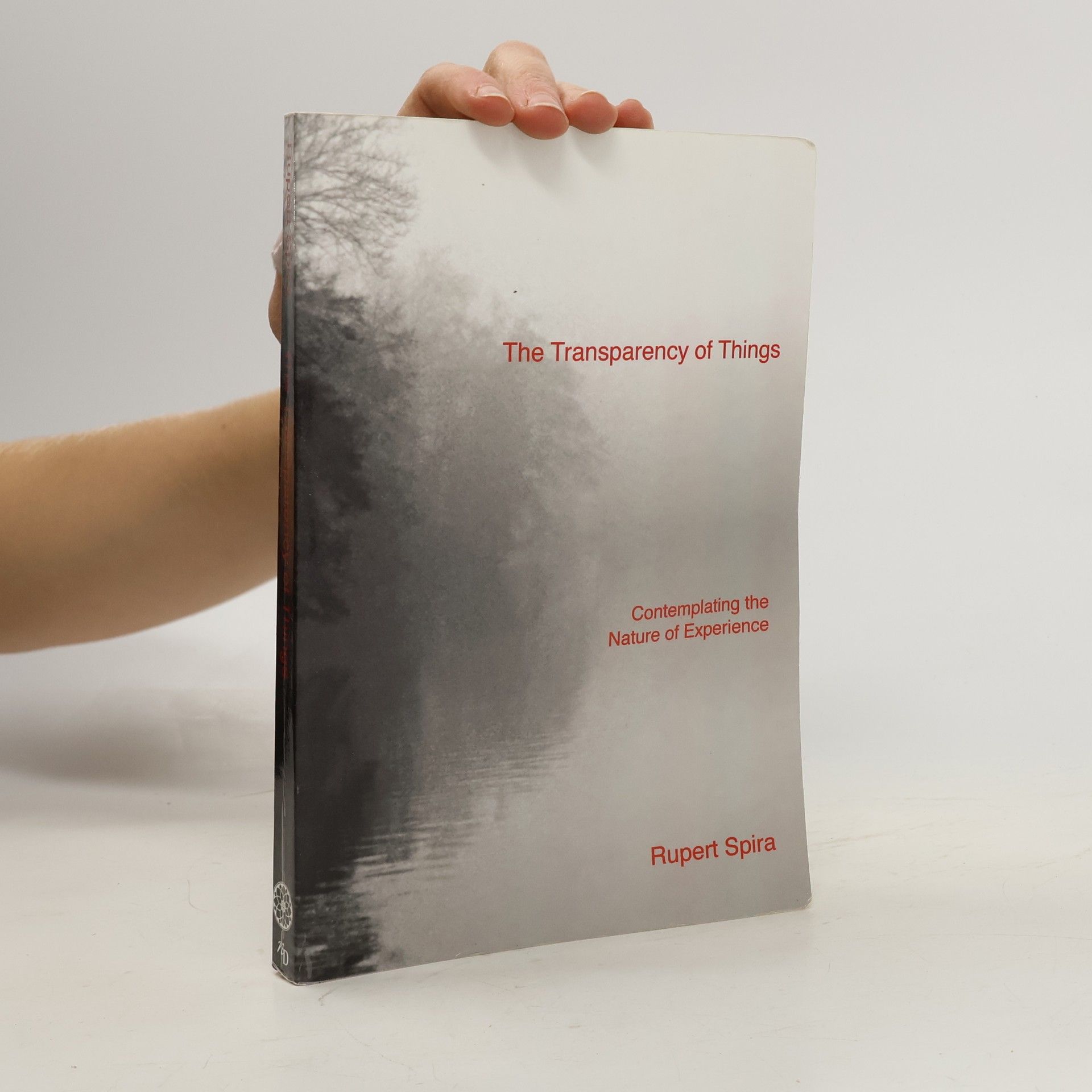 Rupert Spira The transparency of things: contemplating the nature of experience