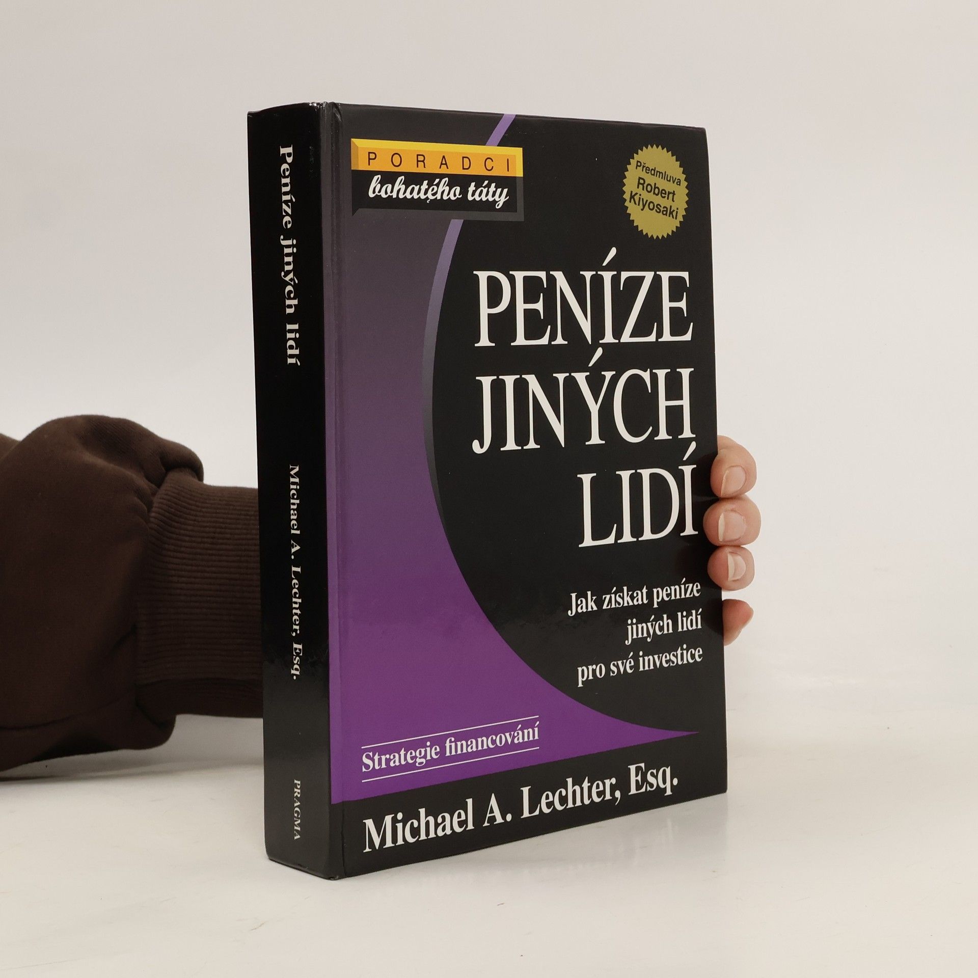 Michael A. Lechter Peníze jiných lidí: jak získat peníze jiných lidí pro své investice