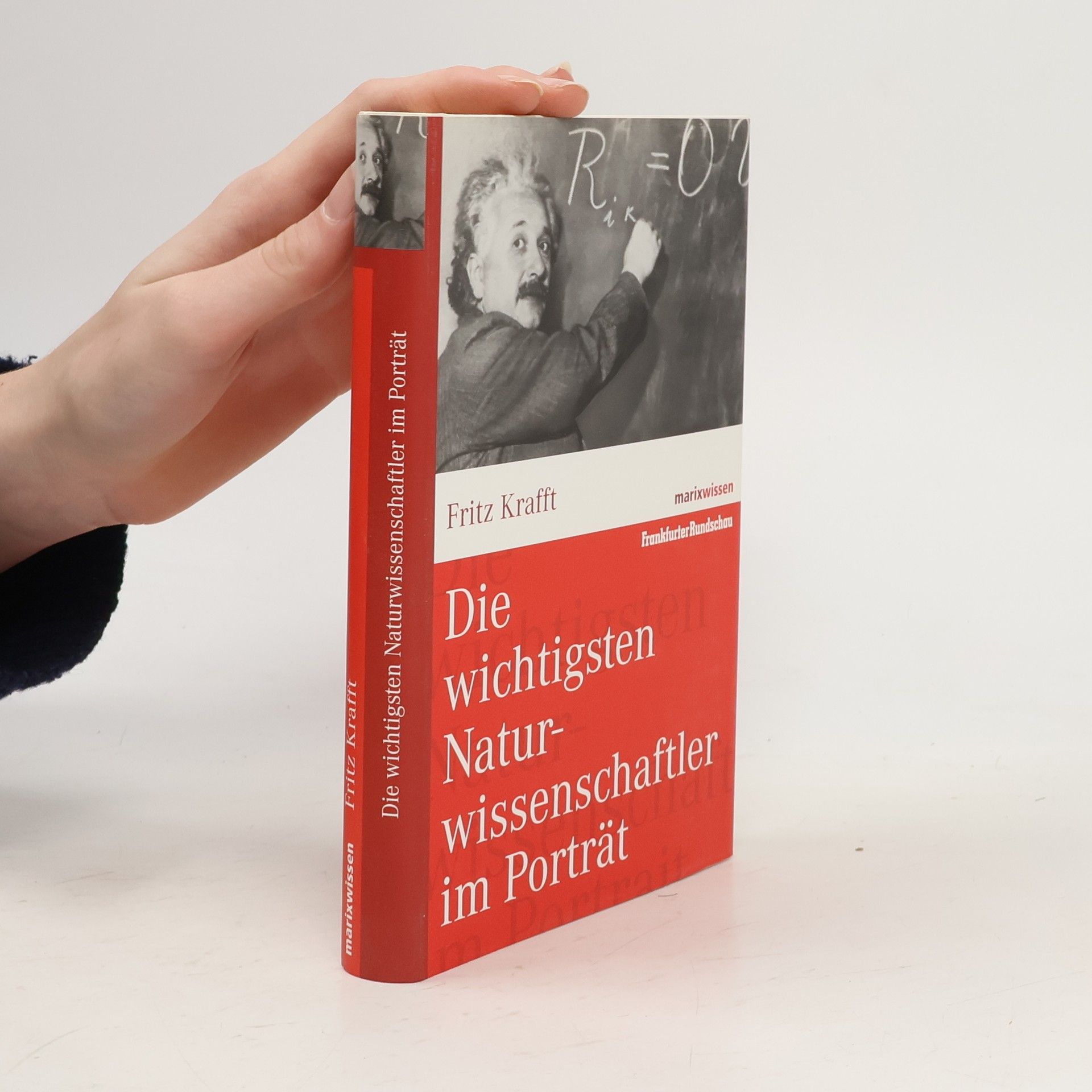 Fritz Krafft Die wichtigsten Naturwissenschaftler im Porträt