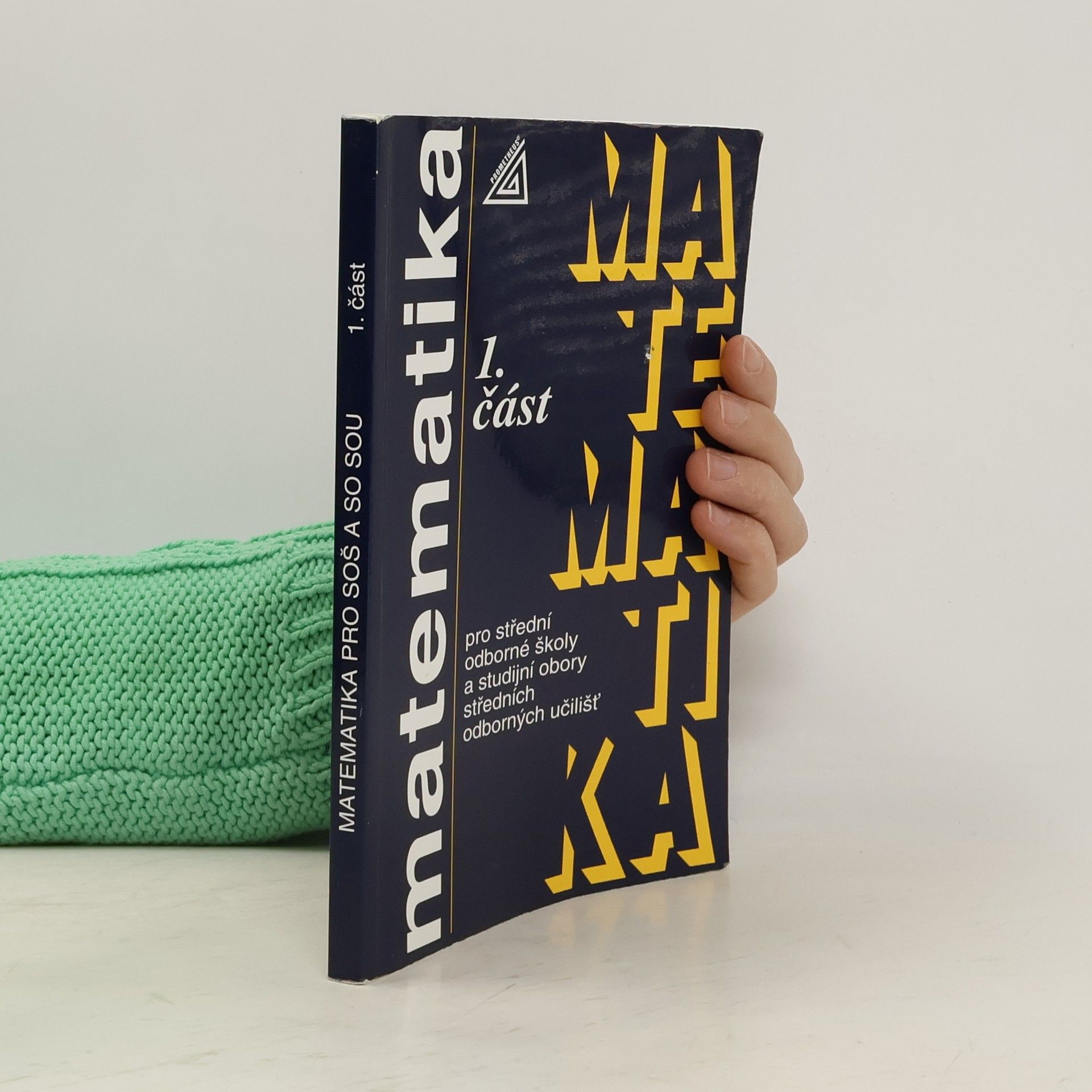 Matematika pro střední odborné školy a studijní obory středních odborných učilišť. 1. část