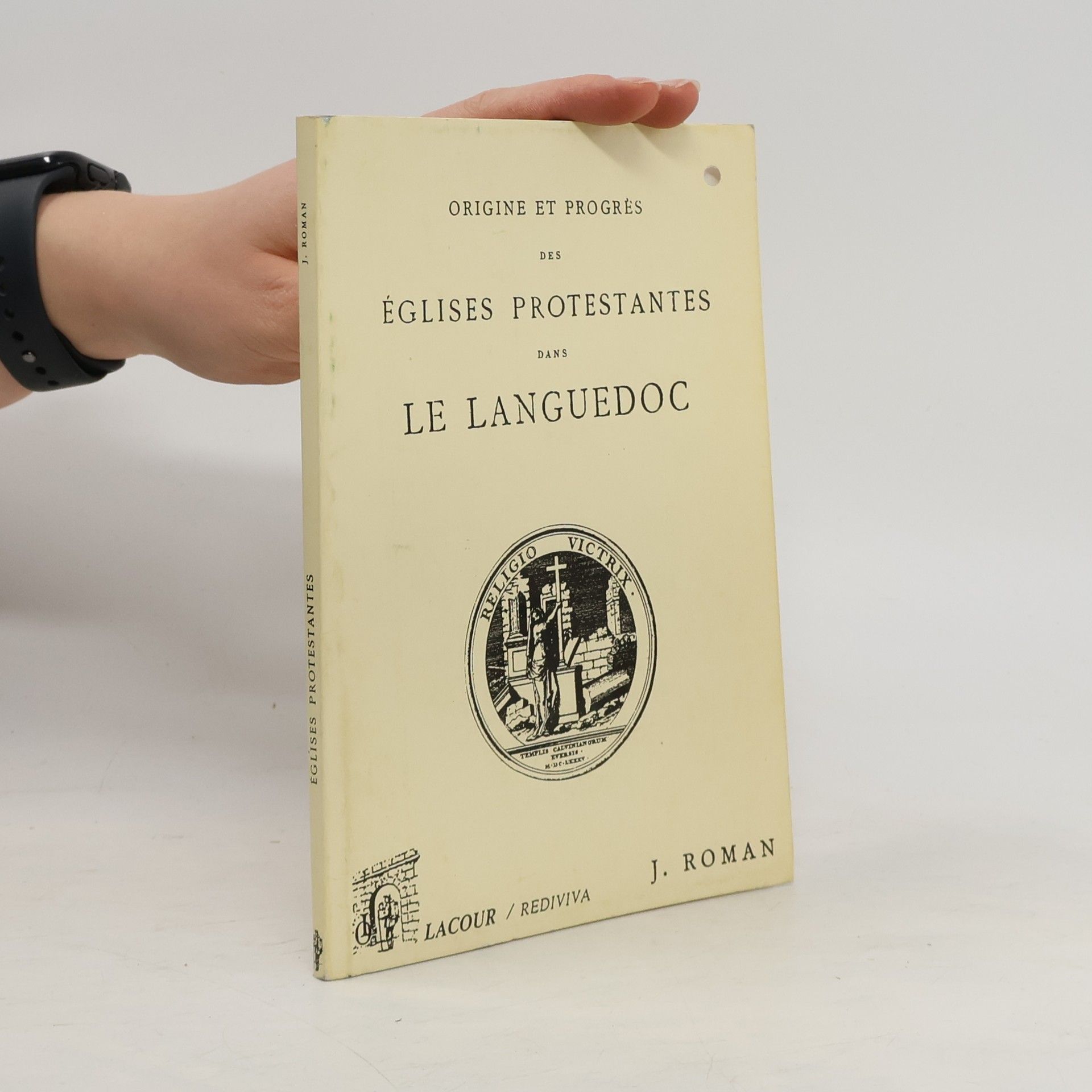 Joseph Roman Origine et progrès des églises protestantes dans le Languedoc