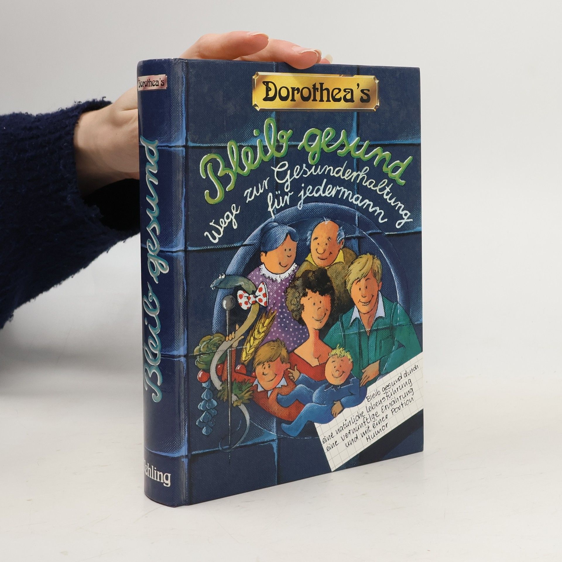Dorothea Haselkamp Dorothea's Bleib gesund. Wege zur Gesunderhaltunf für jedermann