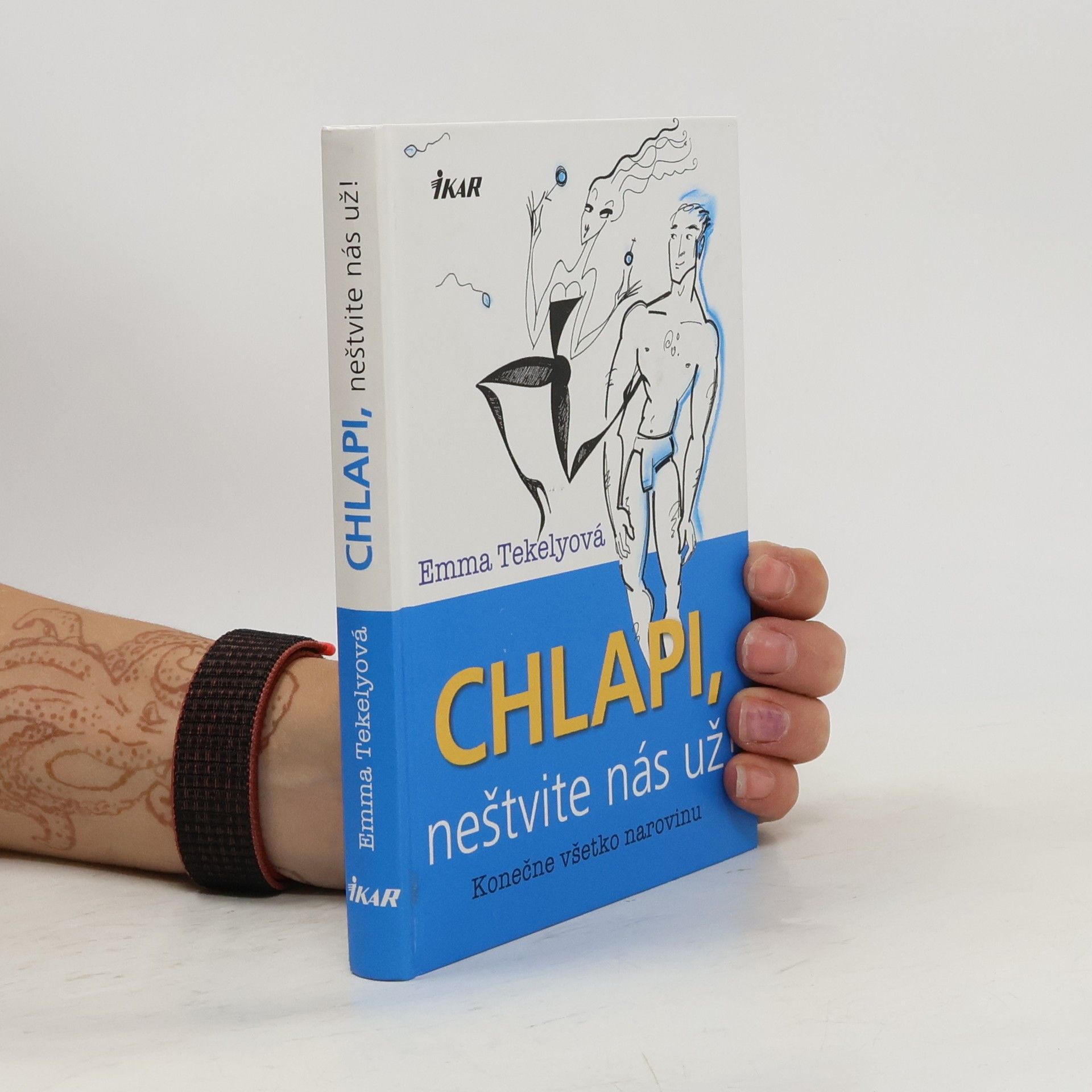 Chlapi, neštvite nás už!