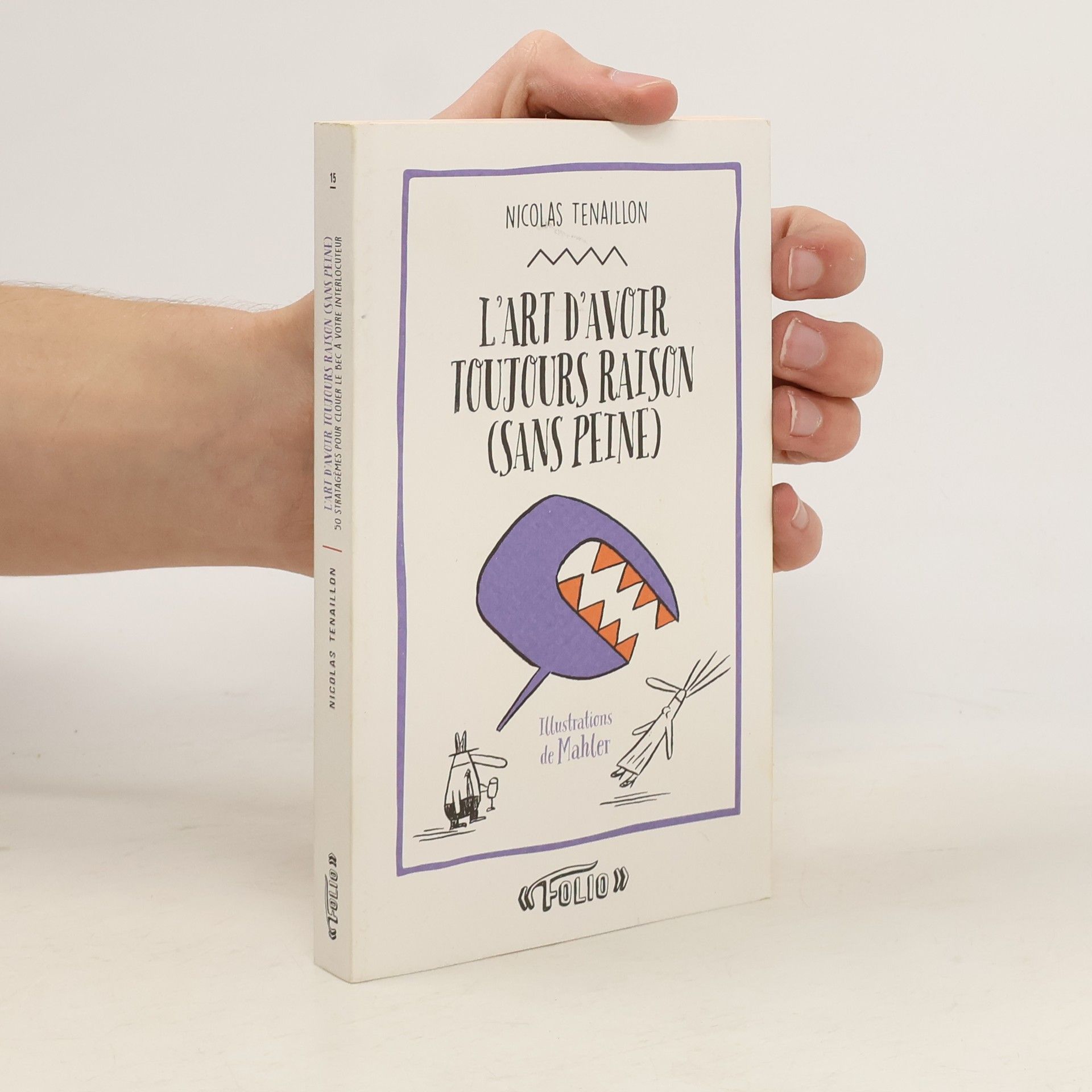 Nicolas Tenaillon Folio - 15: L'art d'avoir toujours raison (sans peine)