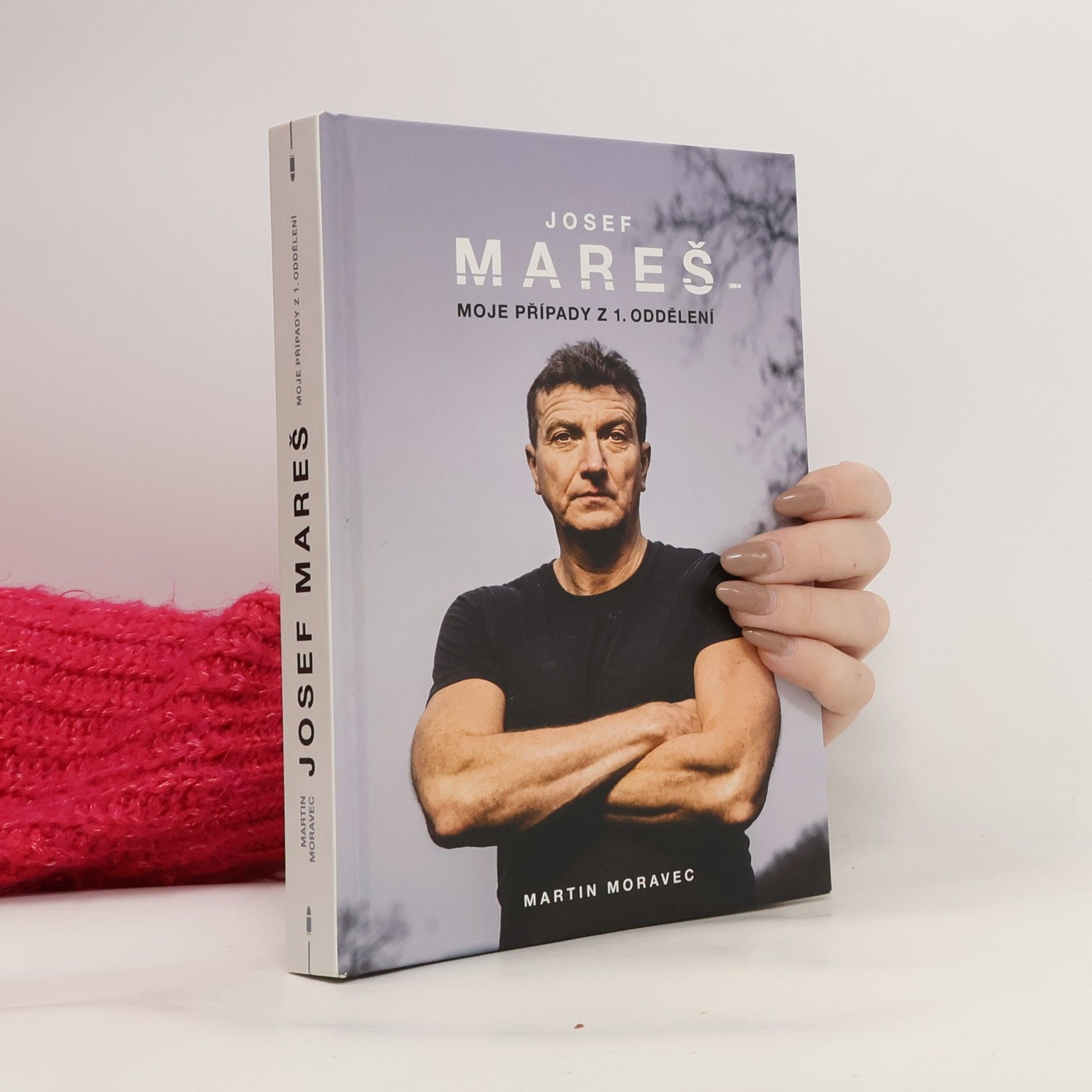 Martin Moravec Josef Mareš: Moje případy z 1. oddělení