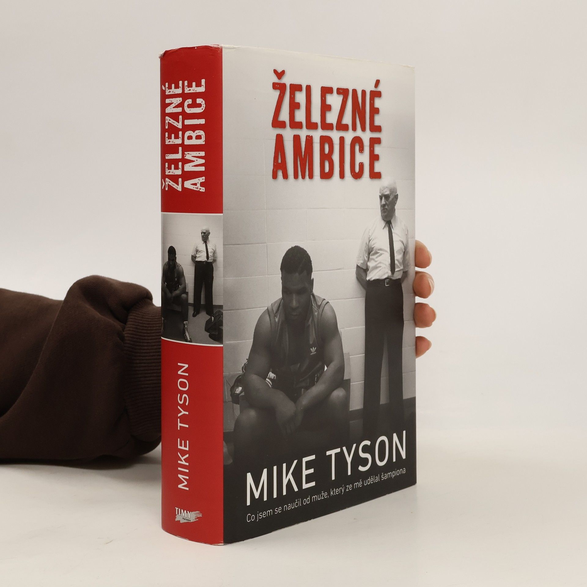 Mike Tyson Železné ambice - Co jsem se naučil od muže, který ze mě udělal šampiona