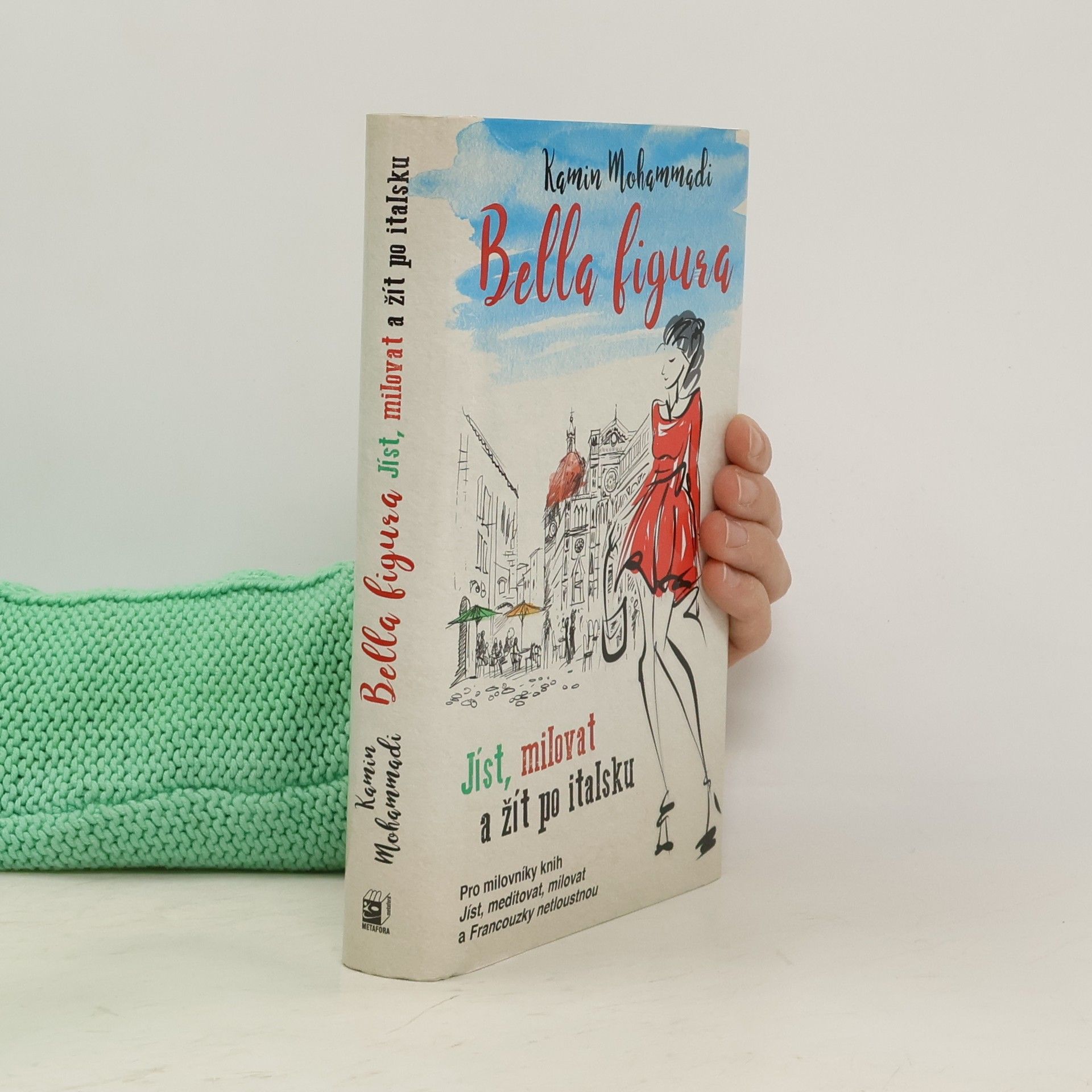 Kamin Mohammadi Bella figura. Jíst, milovat a žít po italsku