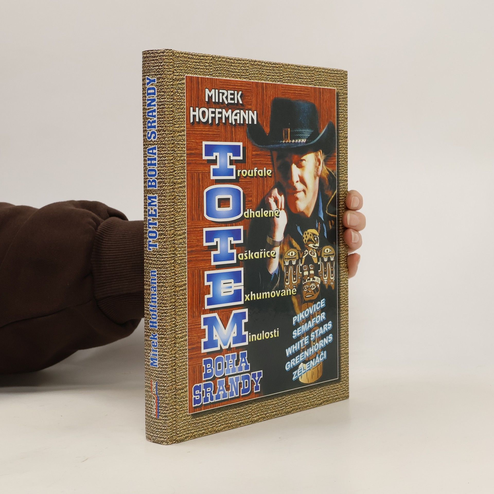 Mirek Hoffmann Totem boha srandy : troufale odhalené taškařice exhumované minulosti