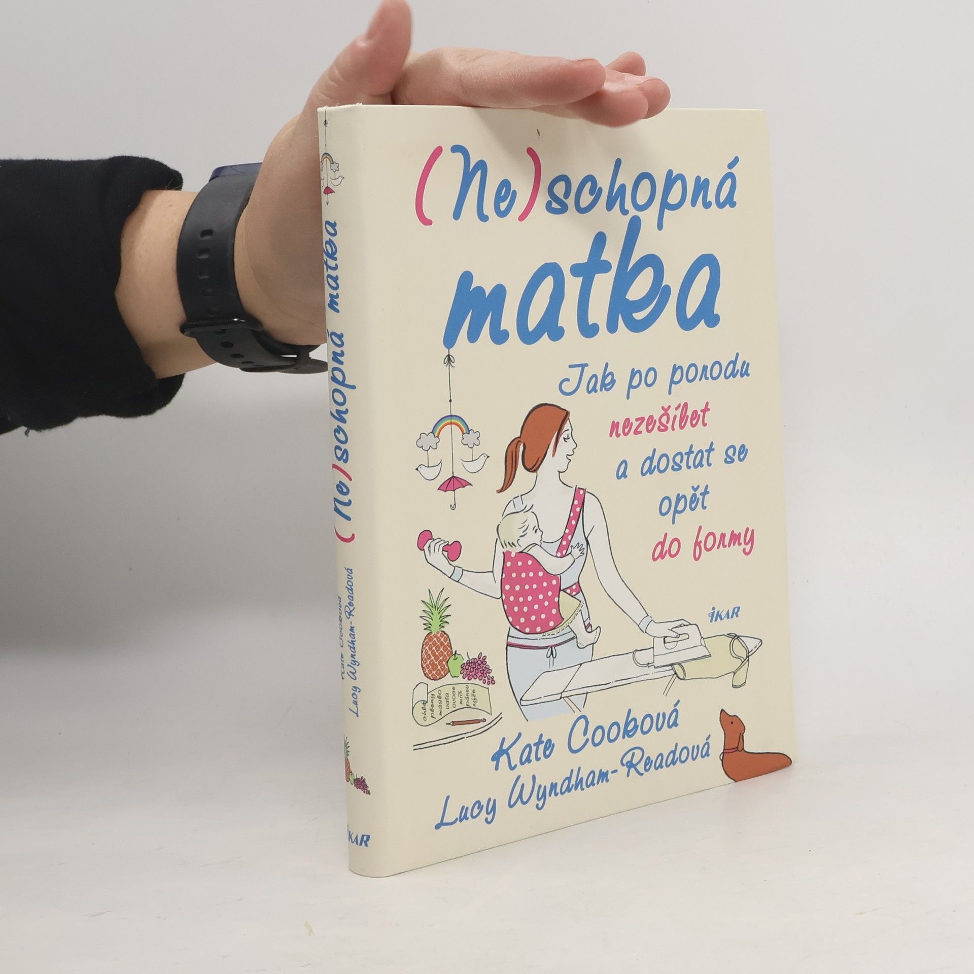 Kate Cook (Ne)schopná matka: Jak po porodu nezešílet a dostat se opět do formy