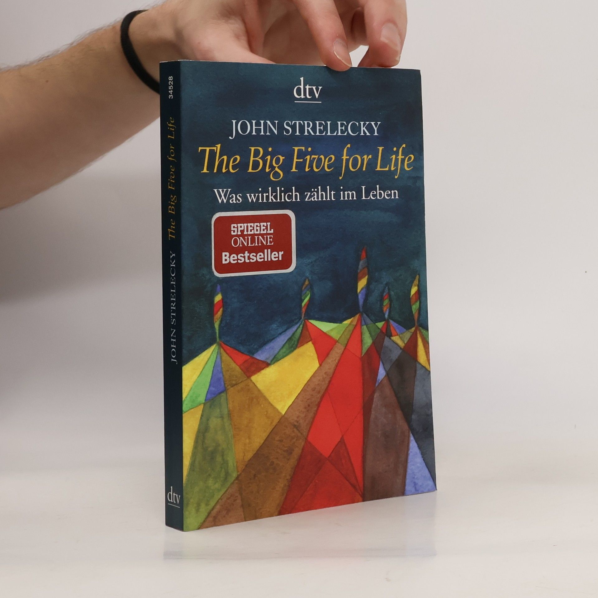 John P. Strelecky The big five for life. Was wirklich zählt im Leben.