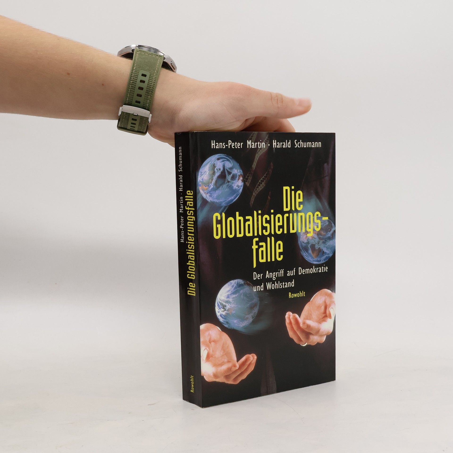 Harald Schumann Die Globalisierungsfalle - Der Angriff auf Demokratie und Wohlstand