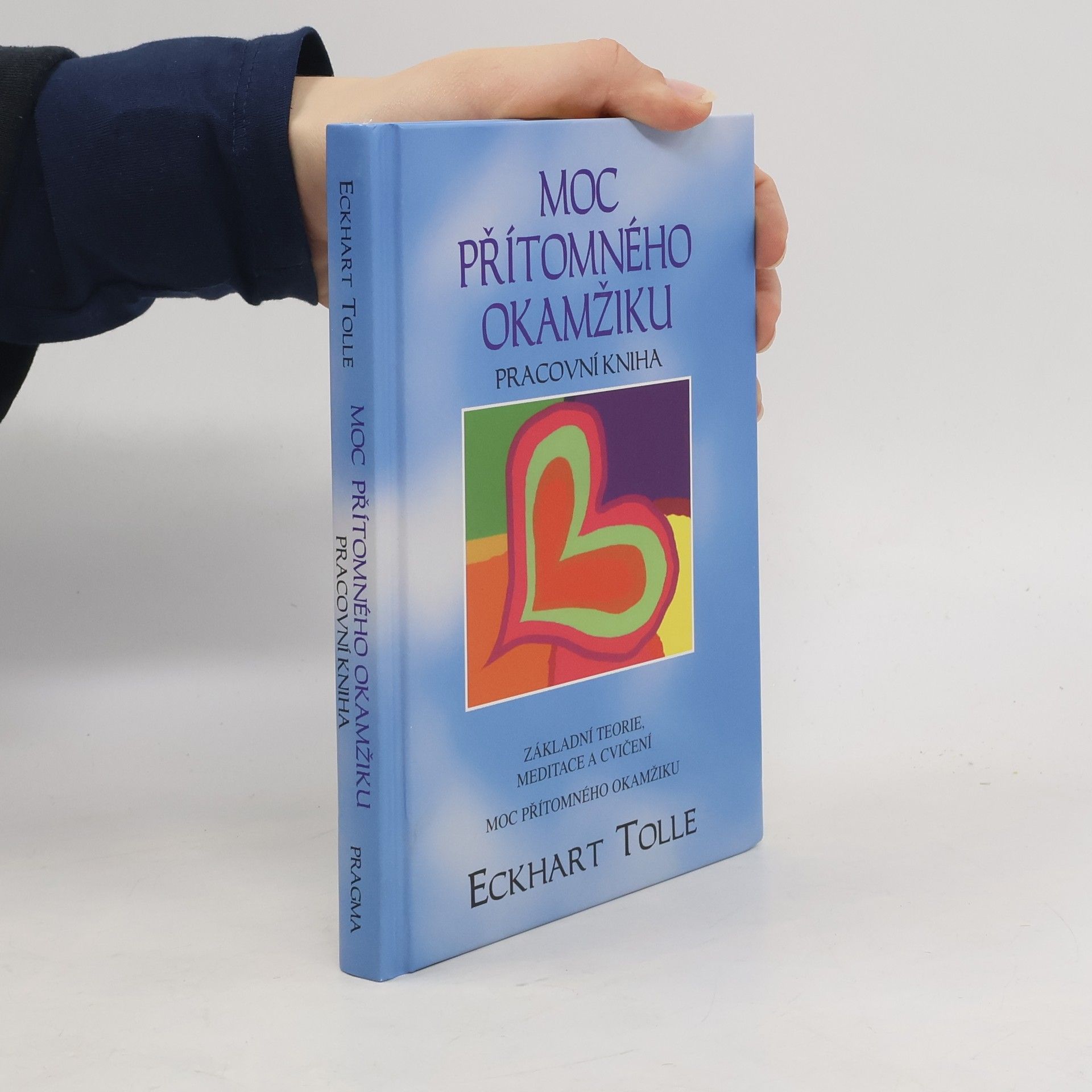 Eckhart Tolle Moc přítomného okamžiku. Pracovní kniha