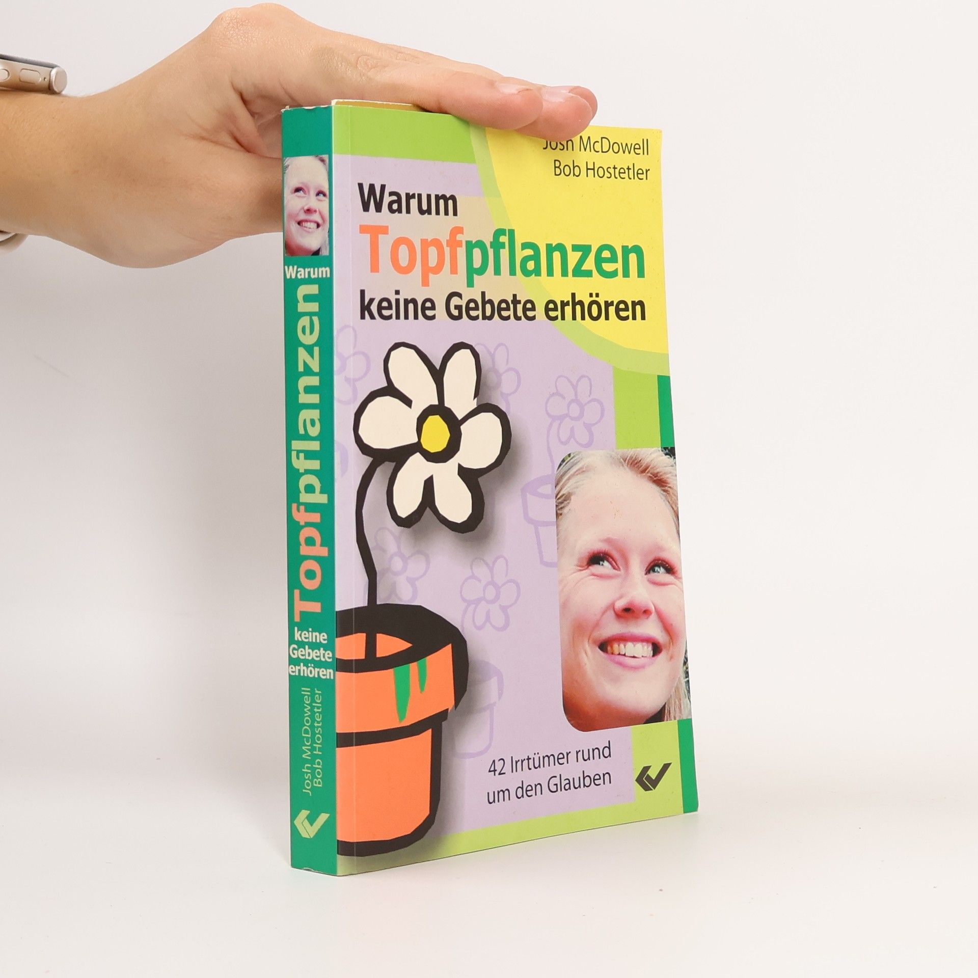 Josh McDowell Warum Topfpflanzen keine Gebete erhören