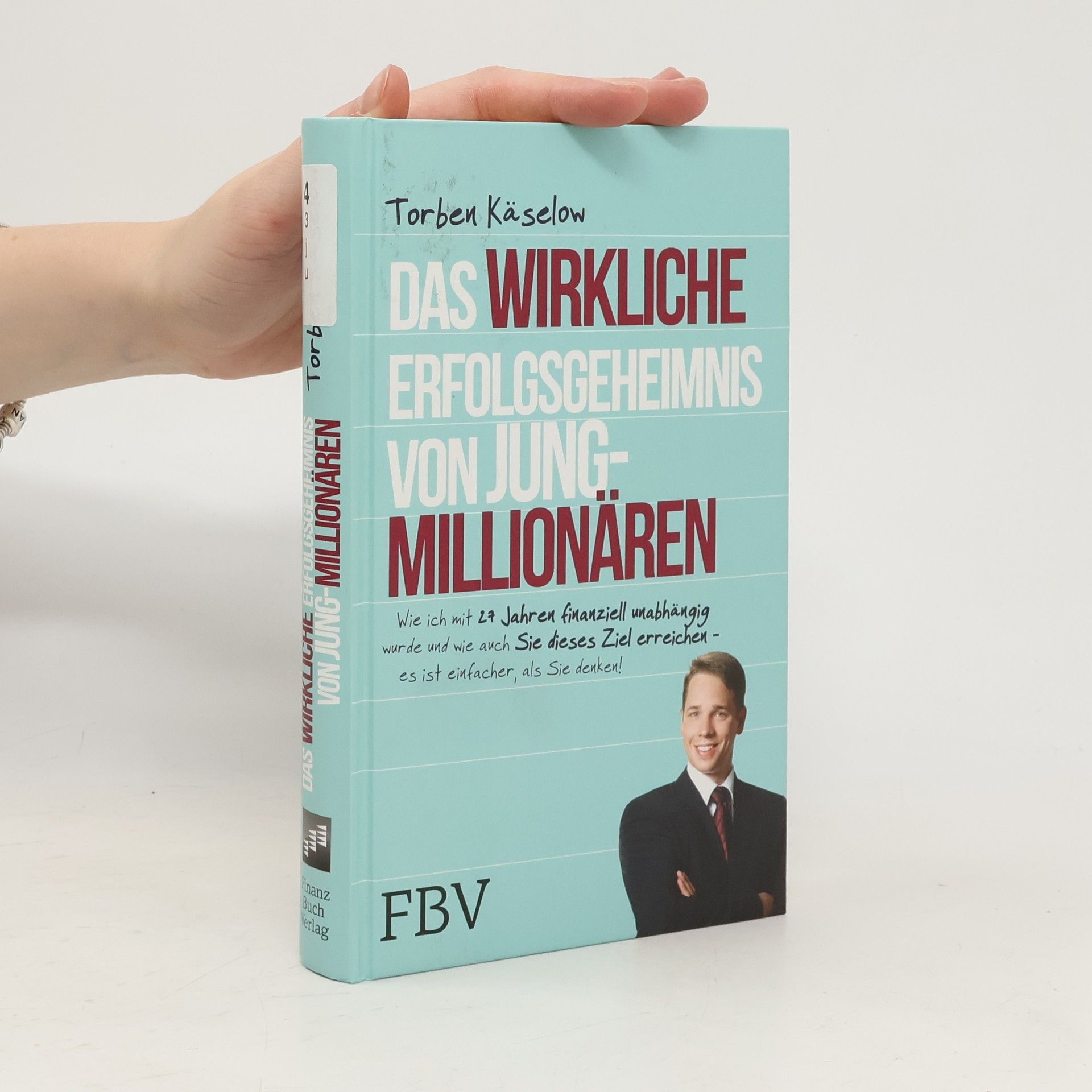 Torben Käselow Das wirkliche Erfolgsgeheimnis von Jung-Millionären