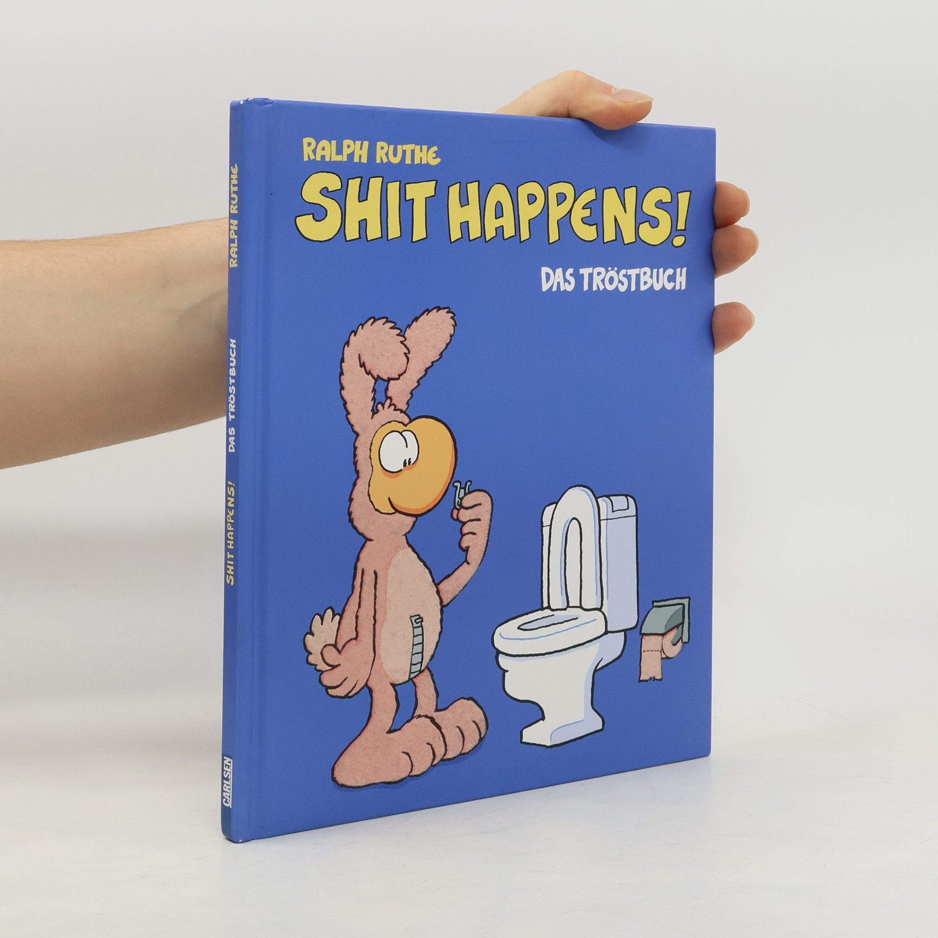 Ralph Ruthe Shit happens! Das Tröstbuch