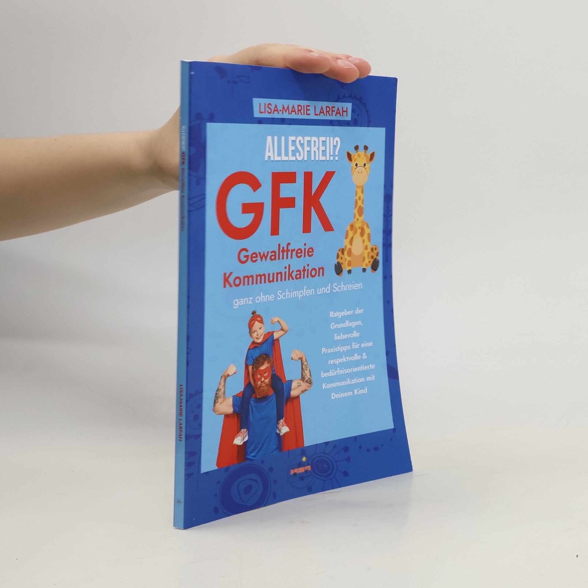 Lisa-Marie Larfah Allesfrei!? GFK Gewaltfreie Kommunikation ganz ohne Schimpfen und Schreien
