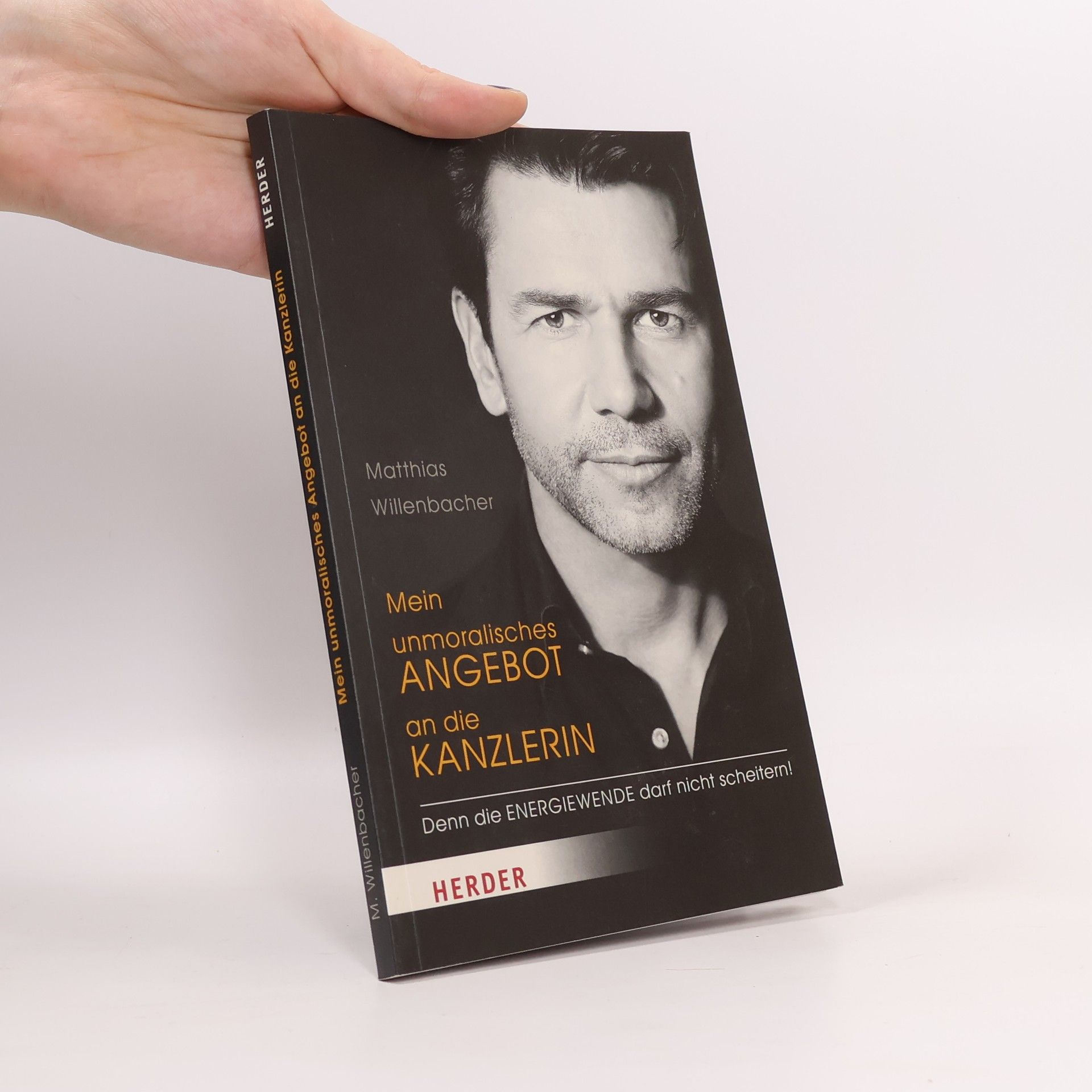 Matthias Willenbacher Mein unmoralisches Angebot an die Kanzlerin