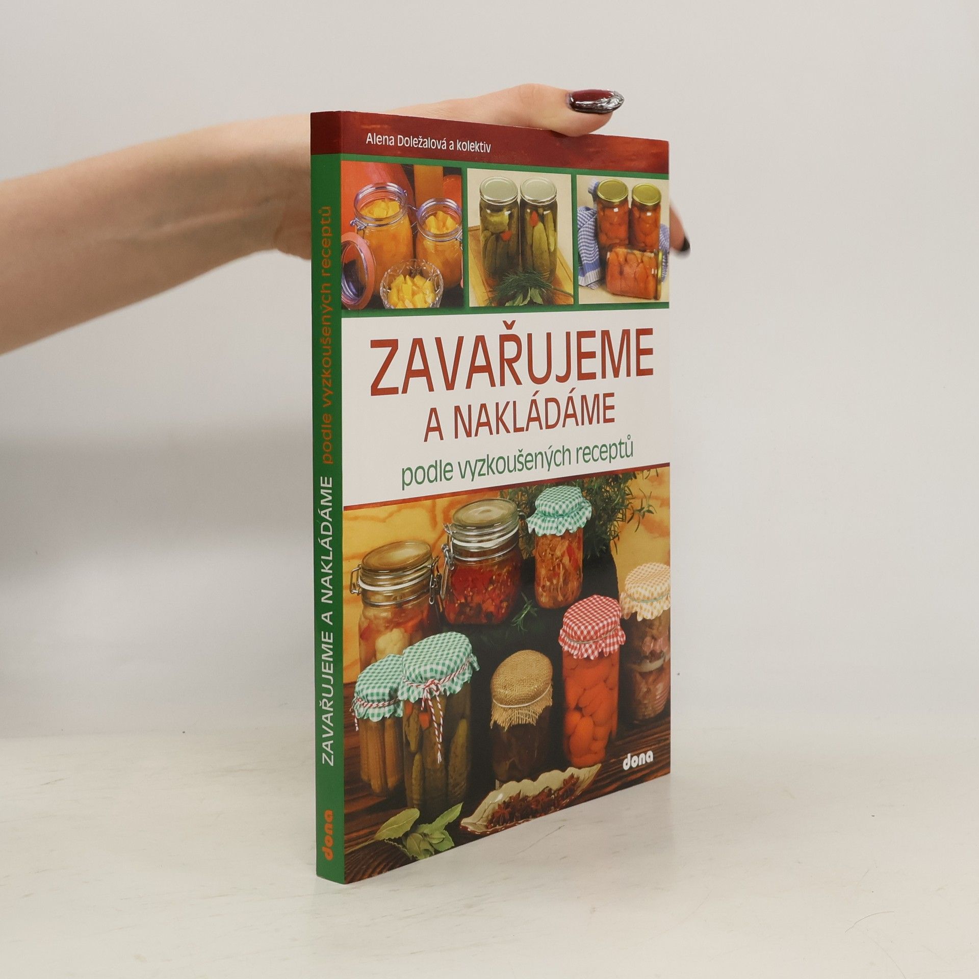 Alena Doležalová Zavařujeme a nakládáme podle vyzkoušených receptů