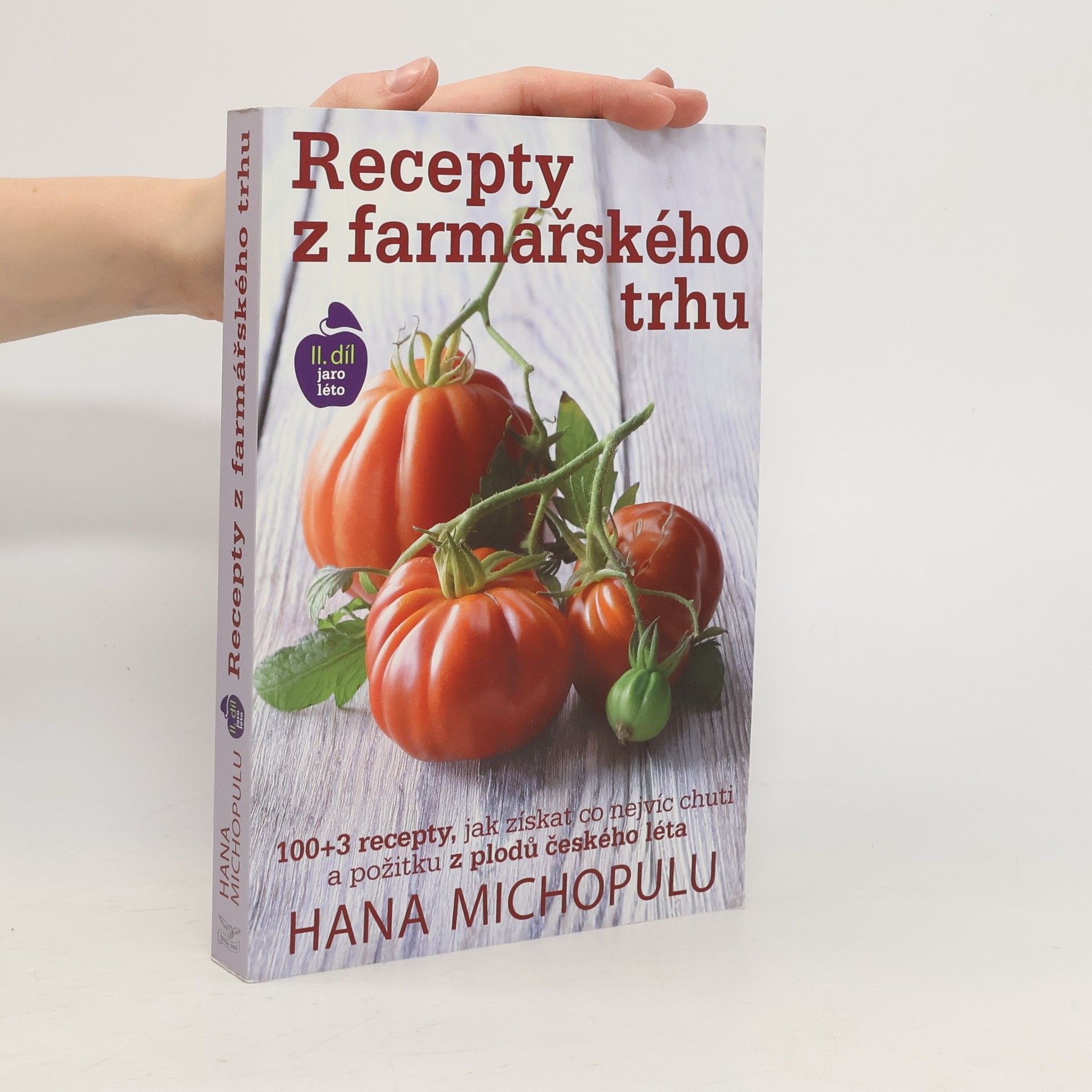 Hana Michopulu Recepty z farmářského trhu. II. díl Jaro, léto