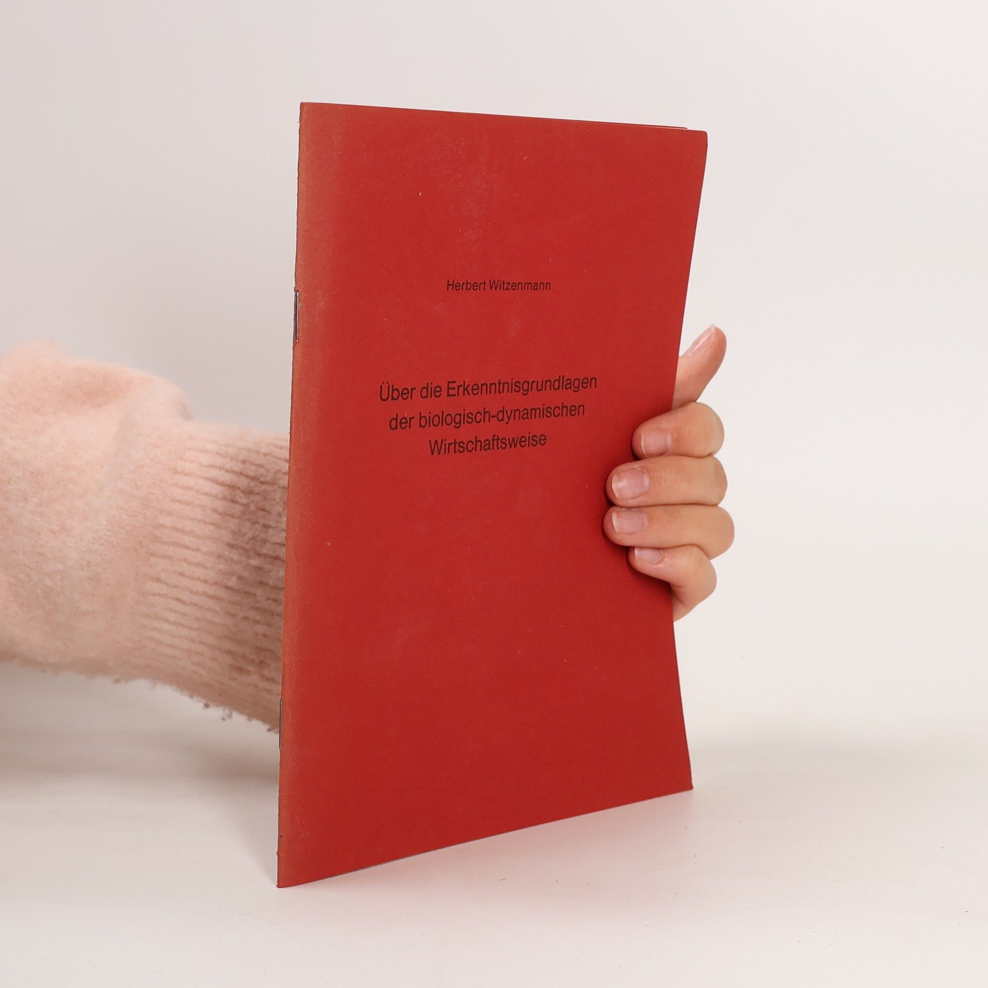 Herbert Witzenmann Über die Erkenntnisgrundlagen der biologisch-dynamischen Wirtschaftsweise